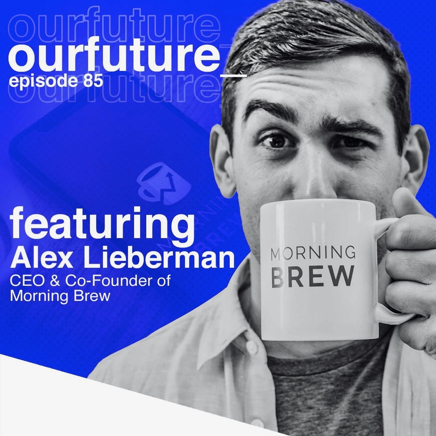#85 Alex Lieberman, CEO & Co-Founder of Morning Brew on the Importance of Making Big Asks 