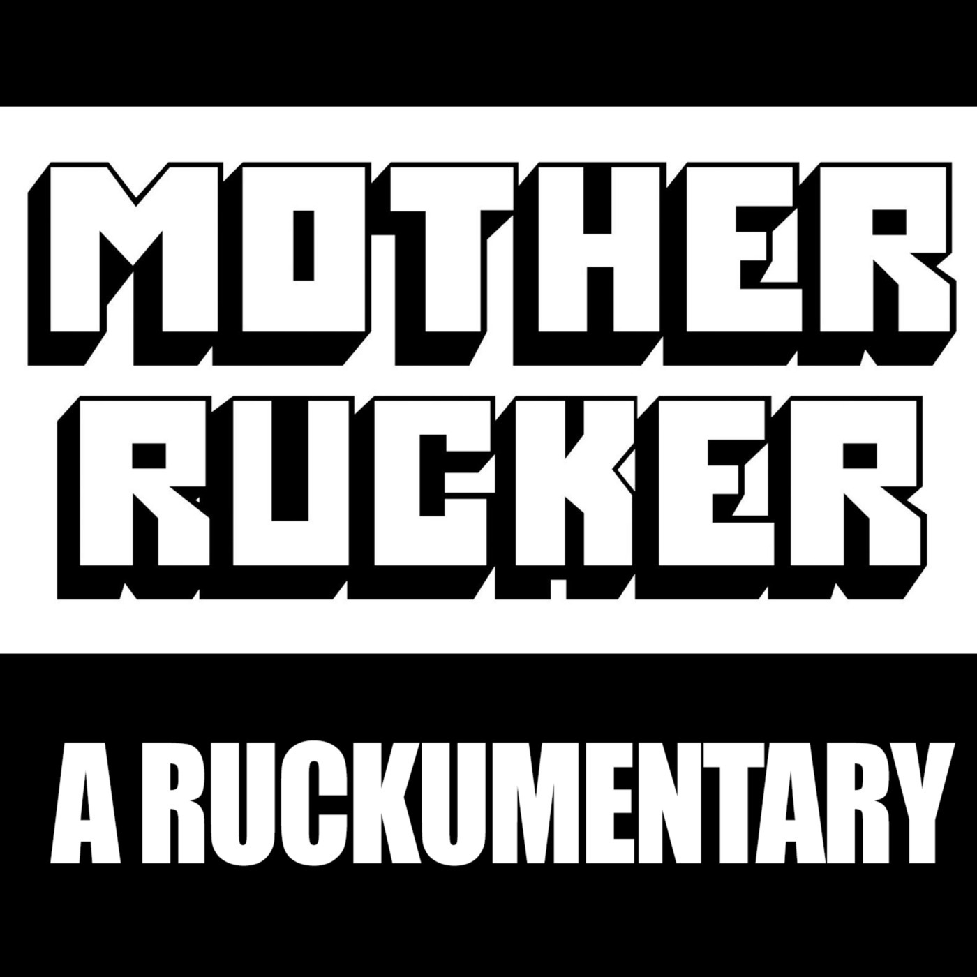 Mother Rucker. A Ruckumentary