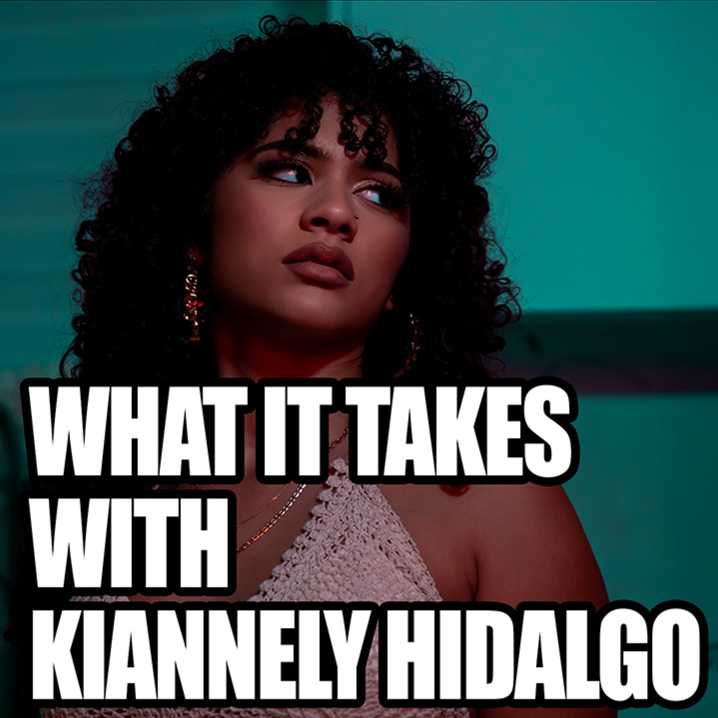 What It Takes With Kiannely Hidalgo