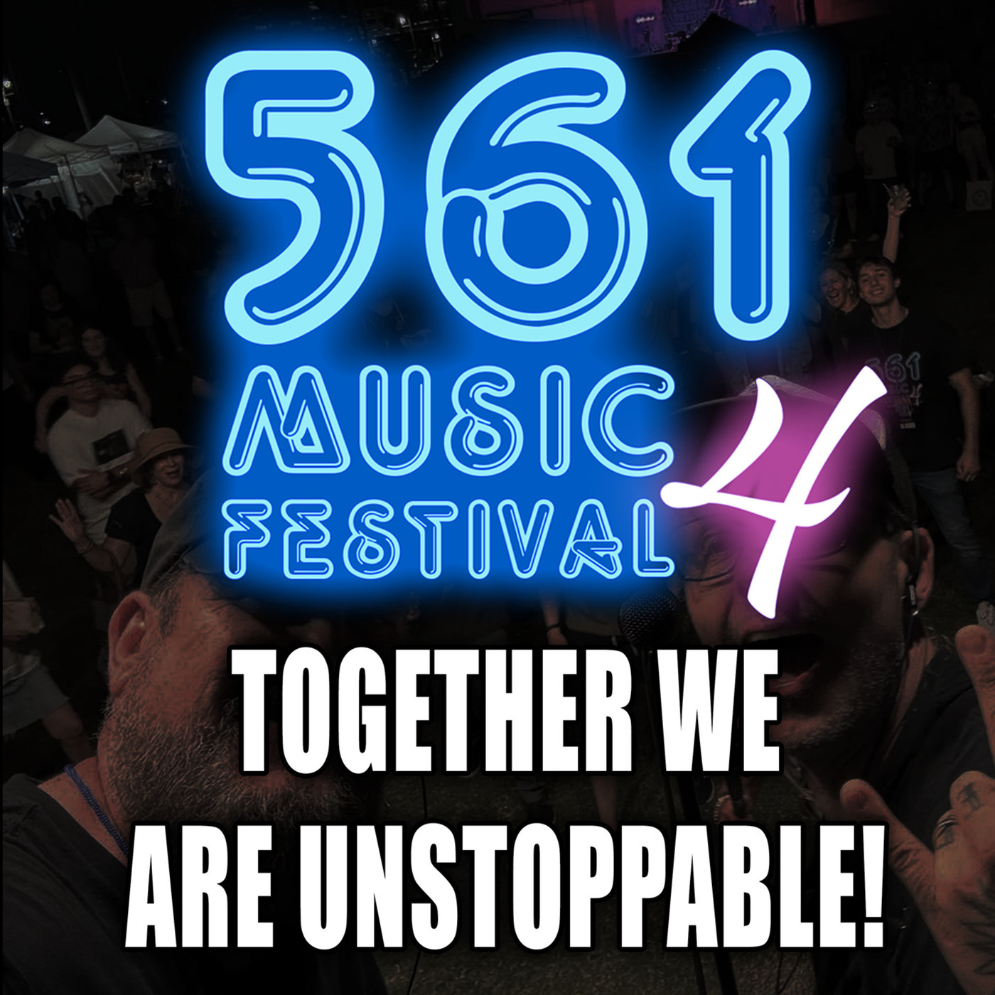 561 Music Festival 4. Together we are Unstoppable!