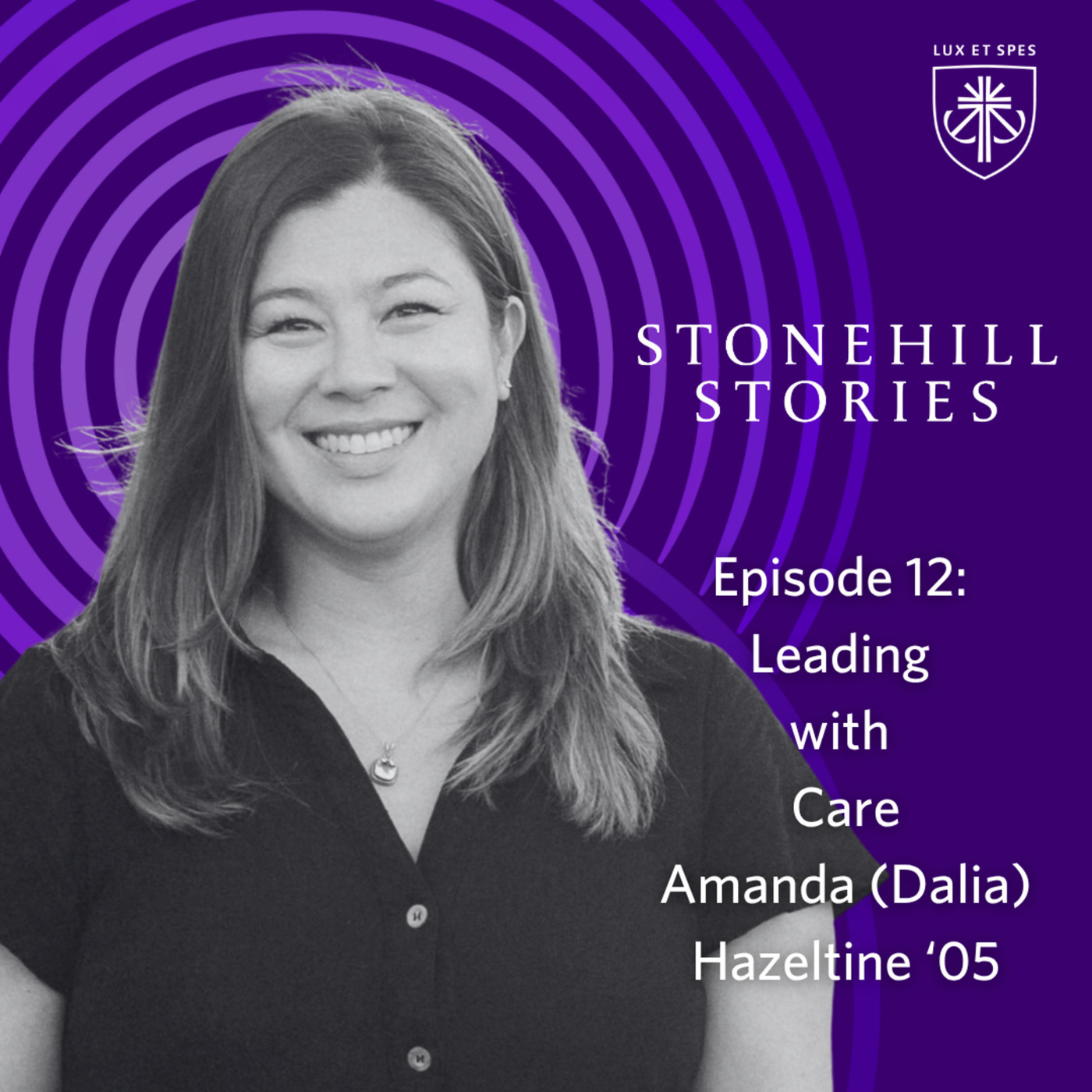 Episode 12 - Leading with Care: Amanda (Dalia) Hazeltine '05