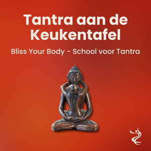 Tantra aan de Keukentafel - Bliss Your Body