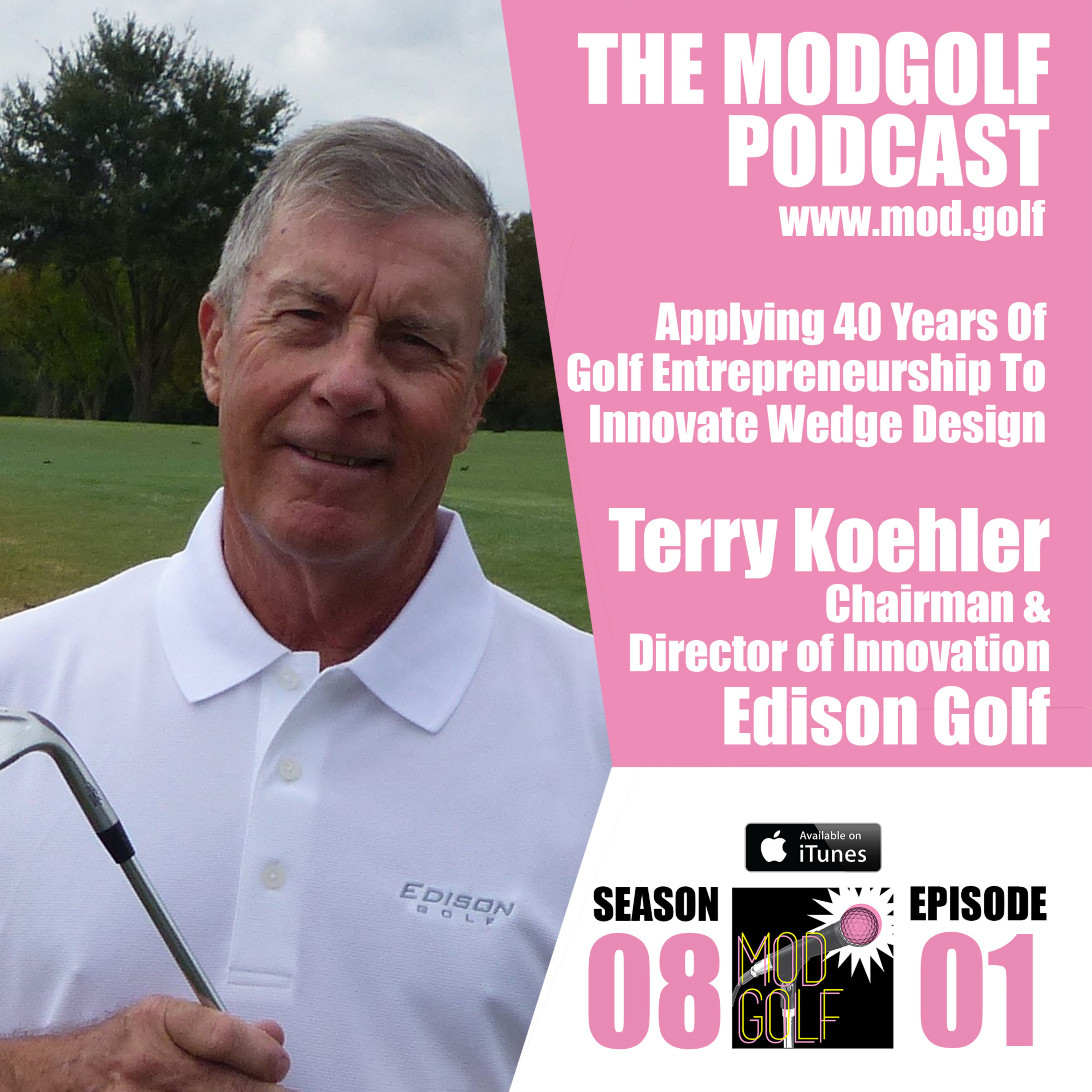 Applying 40 Years Of Golf Entrepreneurship To Innovate Wedge Design - Terry Koehler, Edison Golf