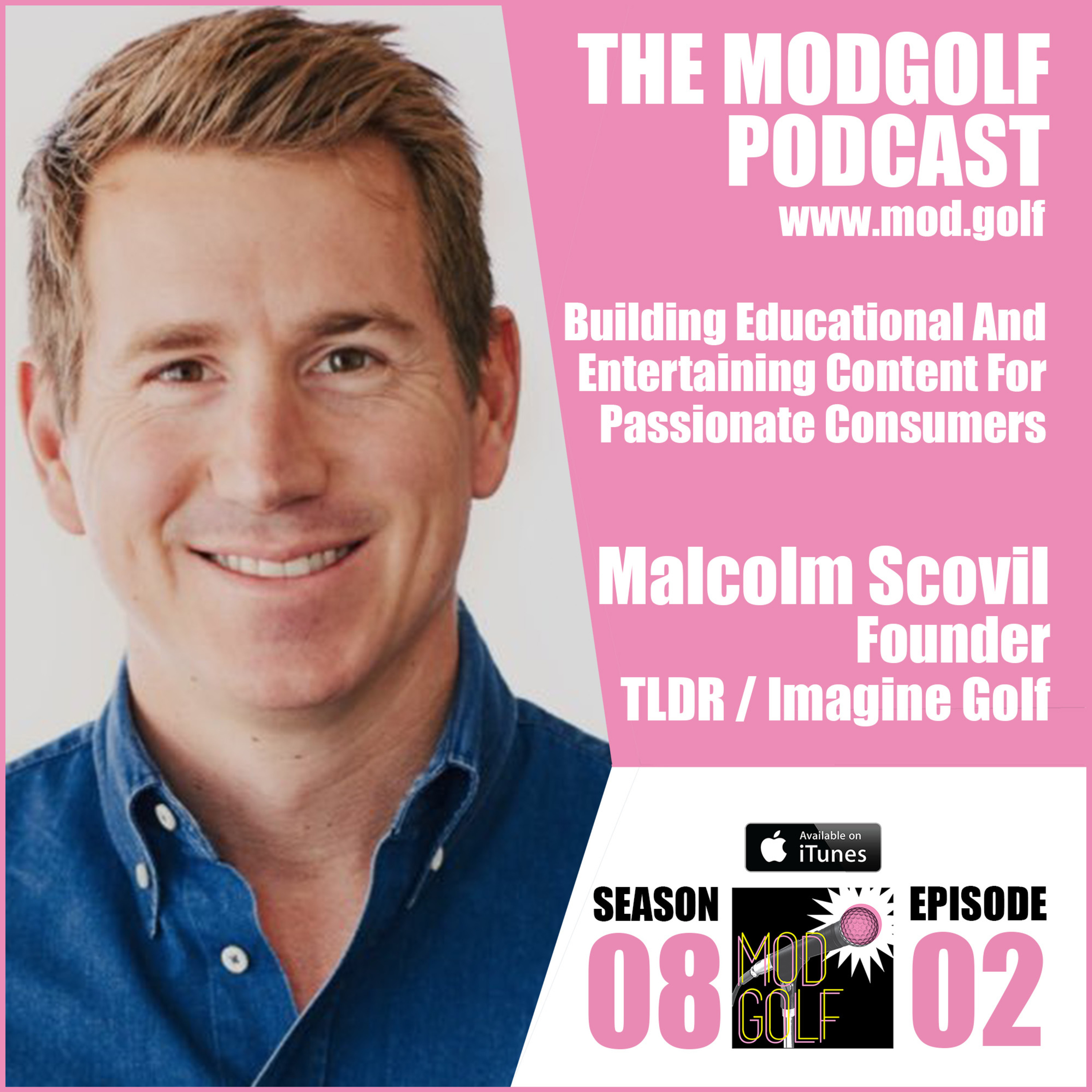 Building Educational And Entertaining Content For Passionate Consumers - Malcolm Scovil, Imagine Golf