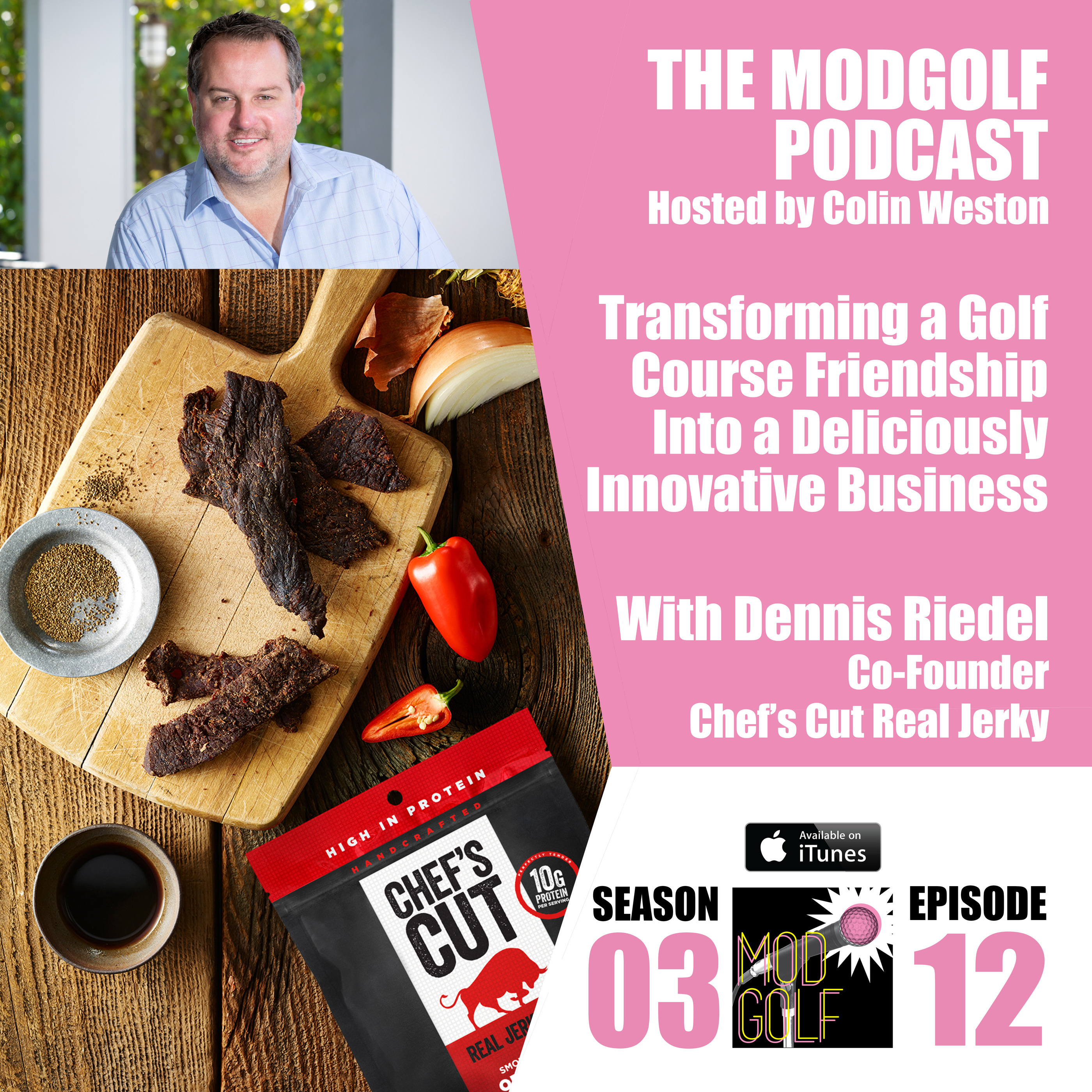 Transforming a Golf Course Friendship Into A Deliciously Innovative Business Model - Dennis Riedel / Chef's Cut Real Jerky