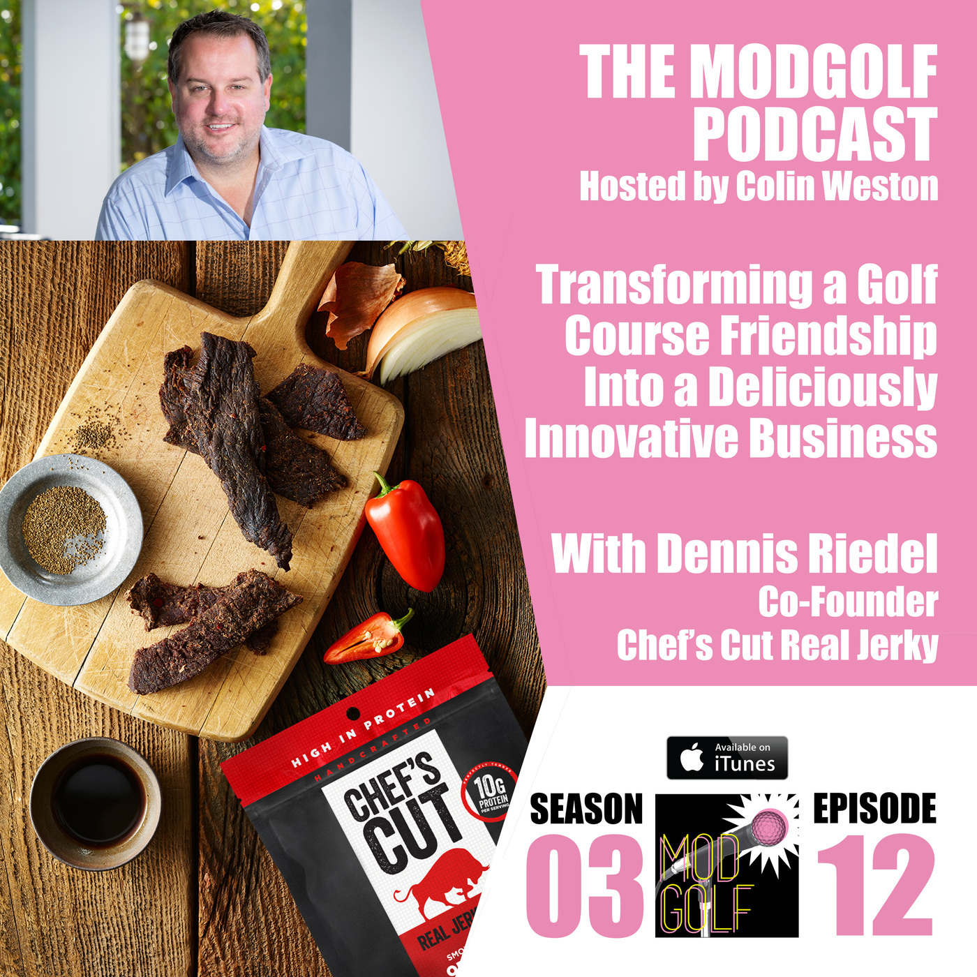 Transforming a Golf Course Friendship Into A Deliciously Innovative Business Model - Dennis Riedel / Chef's Cut Real Jerky