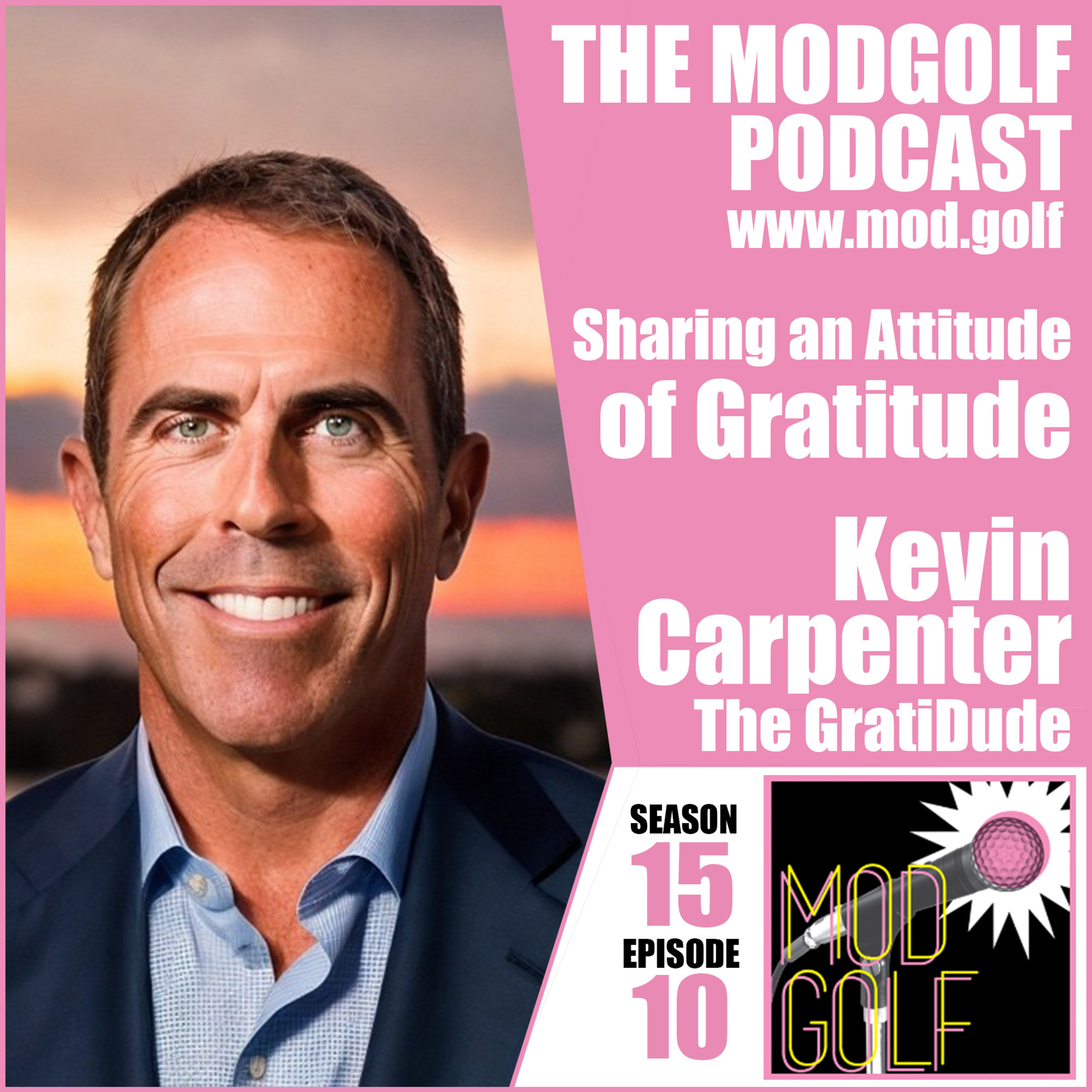 Sharing an Attitude of Gratitude - Kevin Carpenter, The GratiDude / Grateful 4 Golf