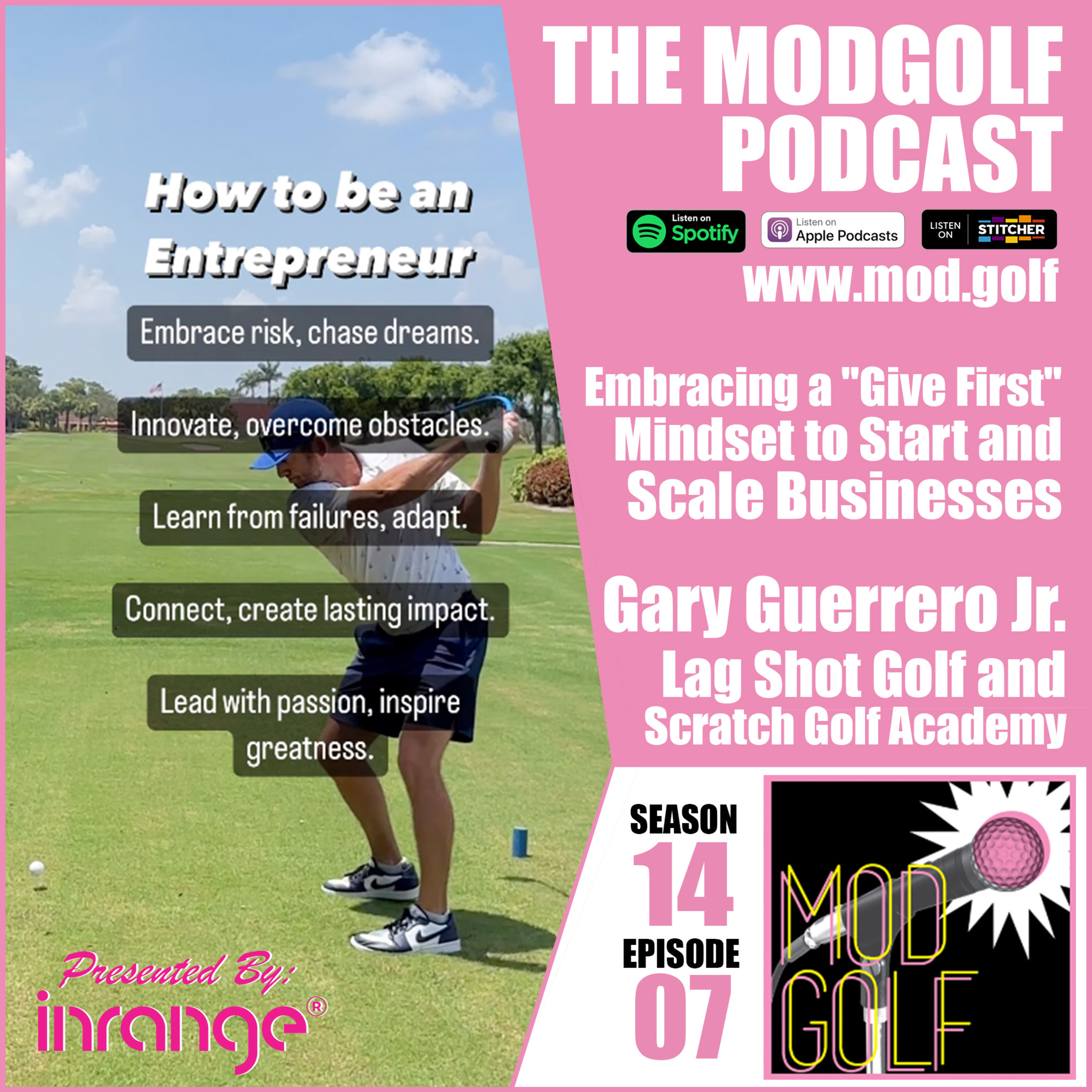 Embracing a "Give First" Mindset to Successfully Start and Scale Business Ventures - Gary Guerrero Jr., Founder and CEO of Lag Shot Golf and Scratch Golf Academy