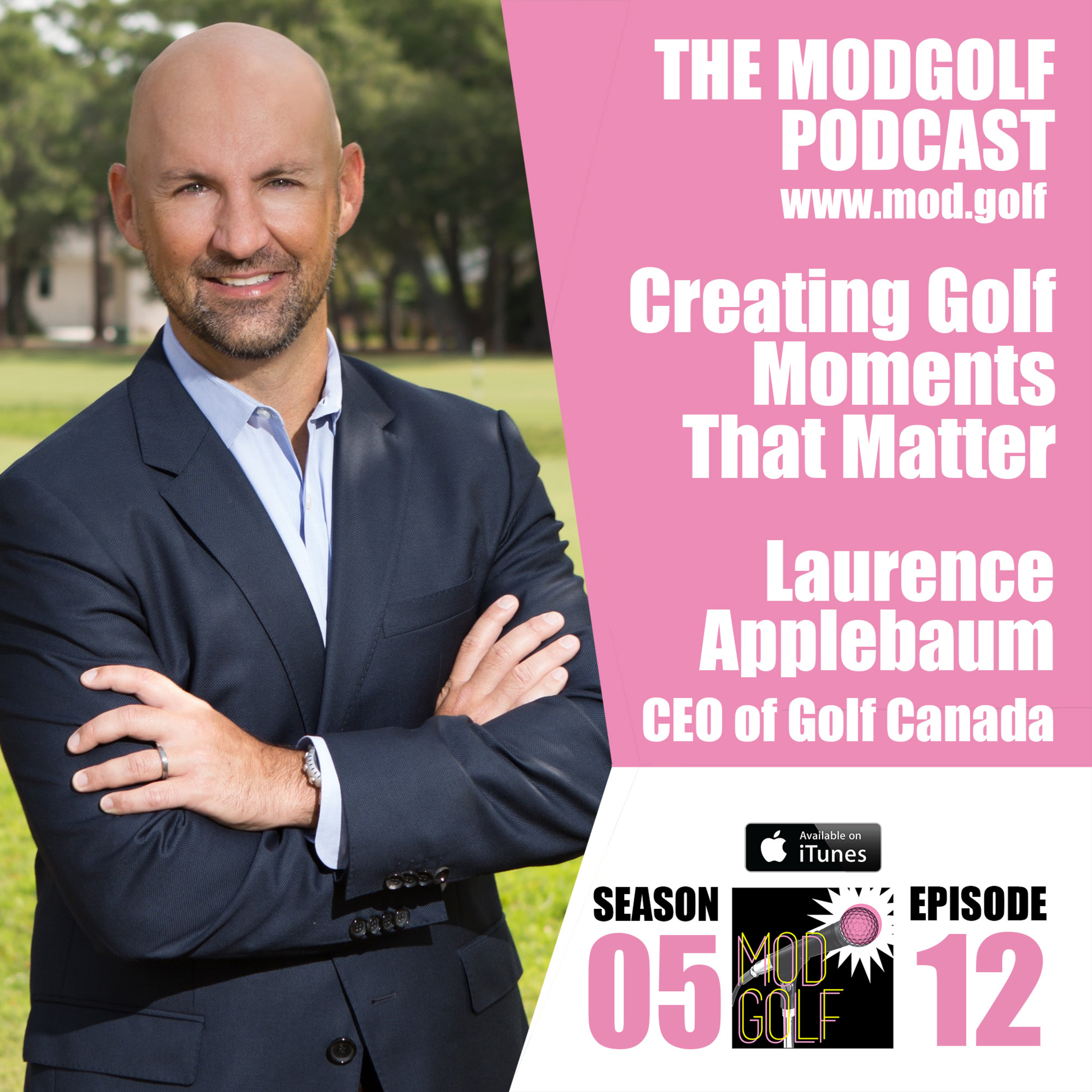 Creating Golf Moments That Matter - Laurence Applebaum, CEO of Golf Canada (061)