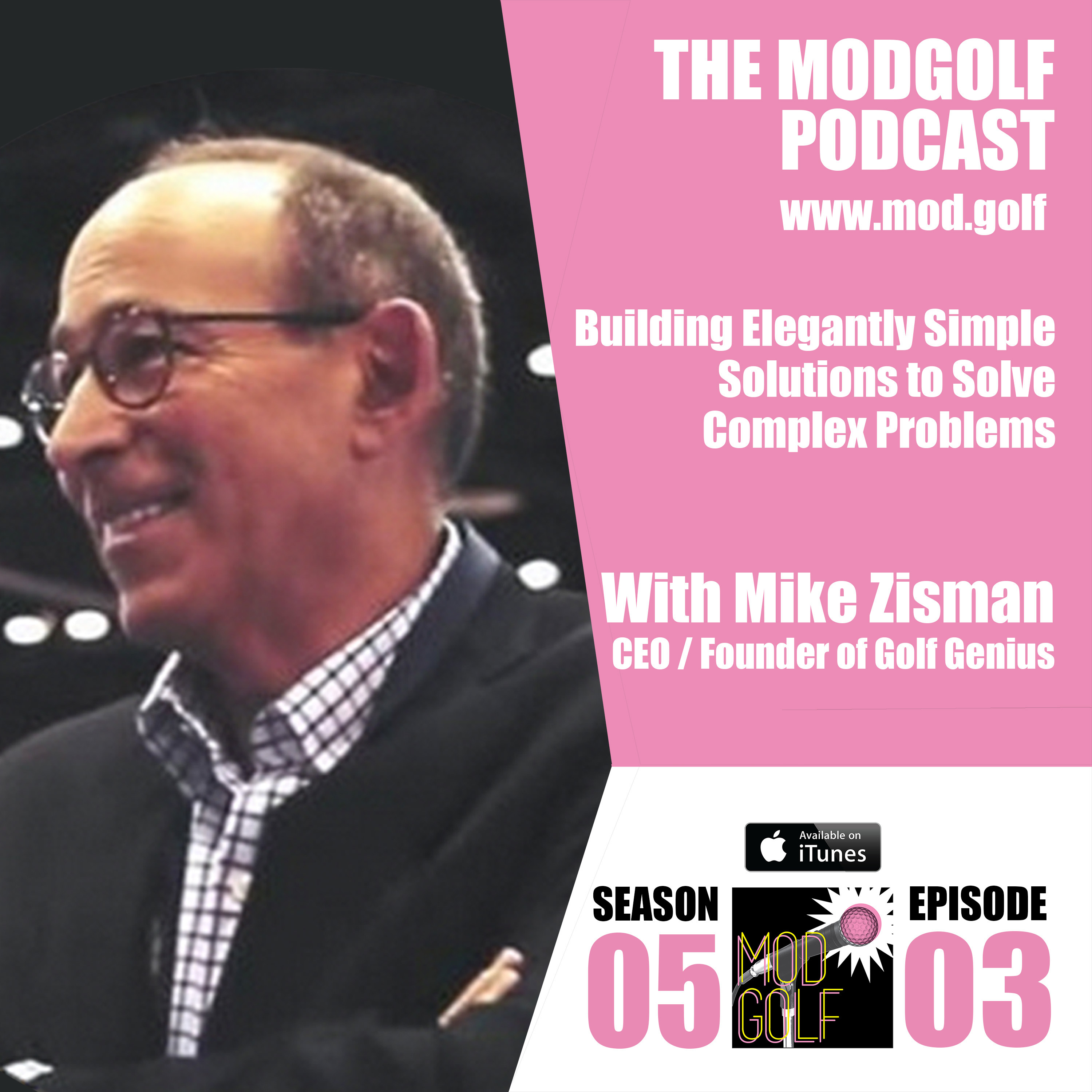 Building Elegantly Simple Solutions to Solve Complex Problems - Mike Zisman / CEO of Golf Genius (052)