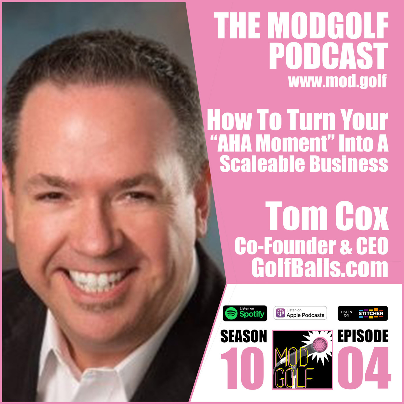 How To Turn Your "AHA Moment" Into A Scaleable Business Venture - Tom Cox, Co-Founder & CEO of Golfballs.com