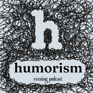 Humorism Evening Podcast