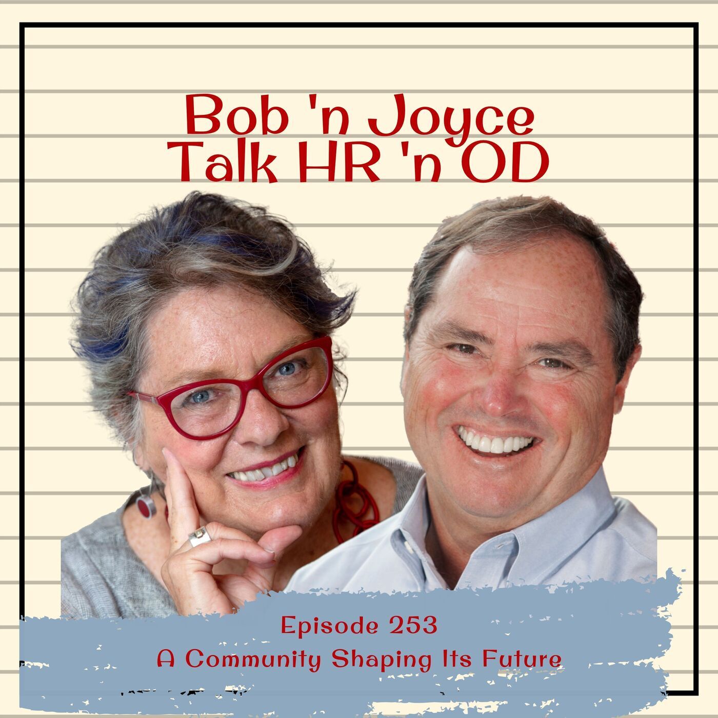 Bob 'n Joyce Talk HR 'n OD 253: A Community Shaping Its Future