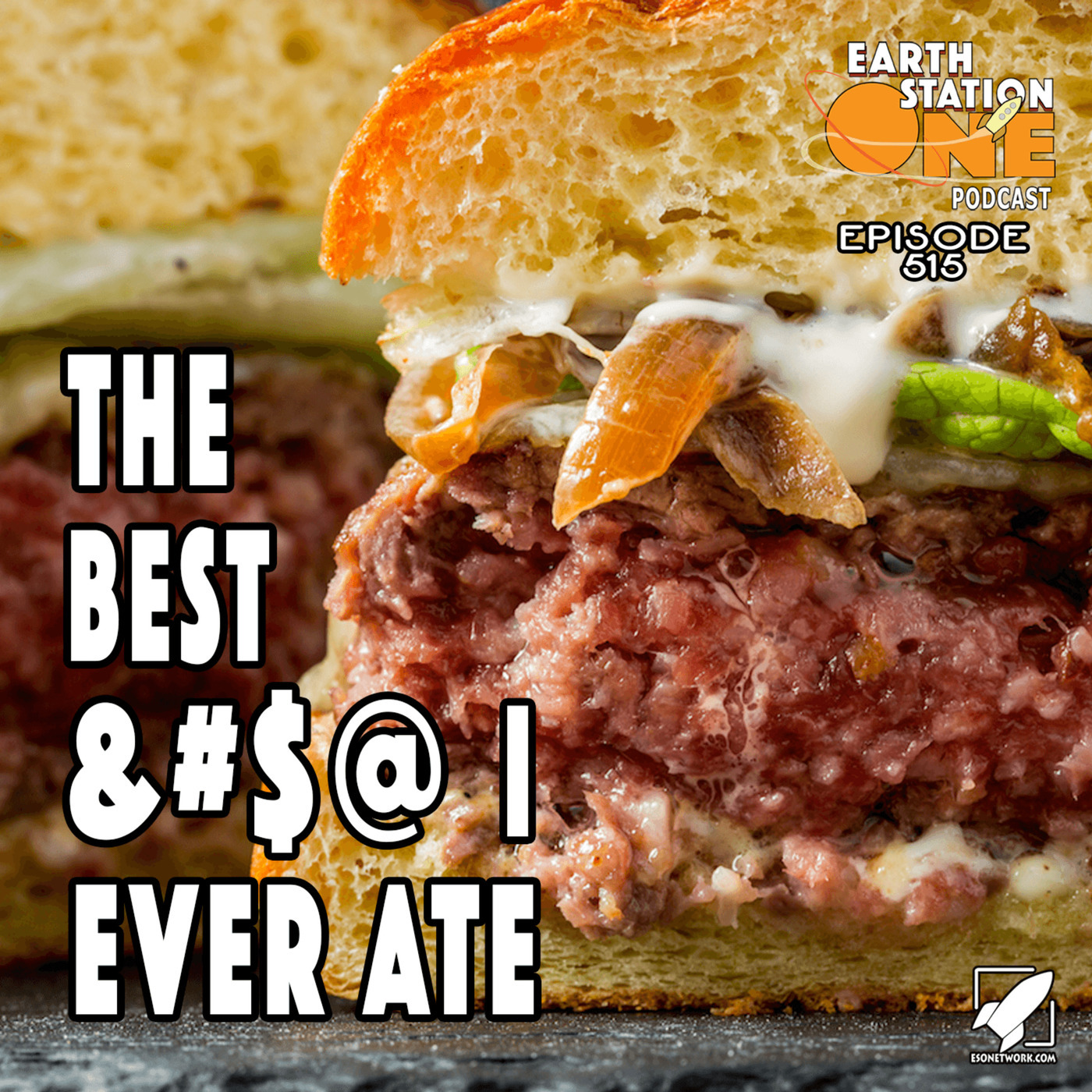 The Earth Station One Podcast - The Best &#$@ I Have Ever Eaten