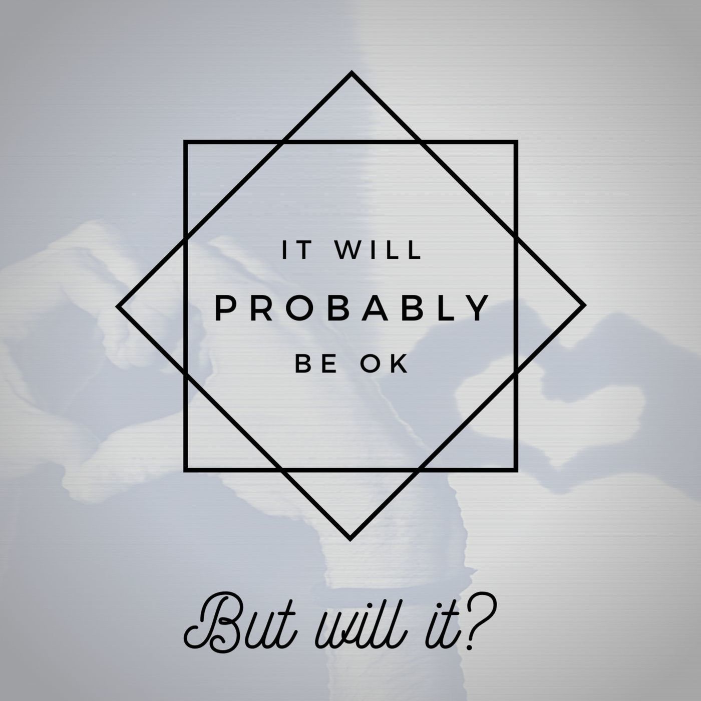 Will it? Will It Probably Be OK?