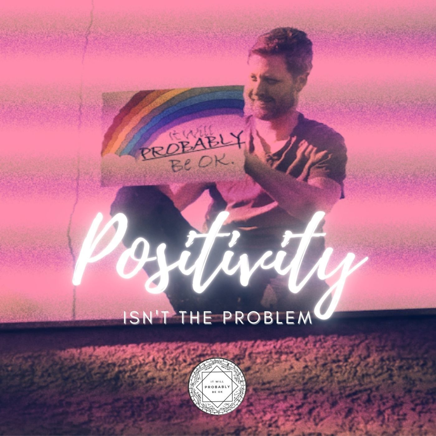 S01E10: Positivity isn't the problem. 