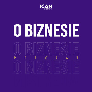 O biznesie - podcast ICAN Institute
