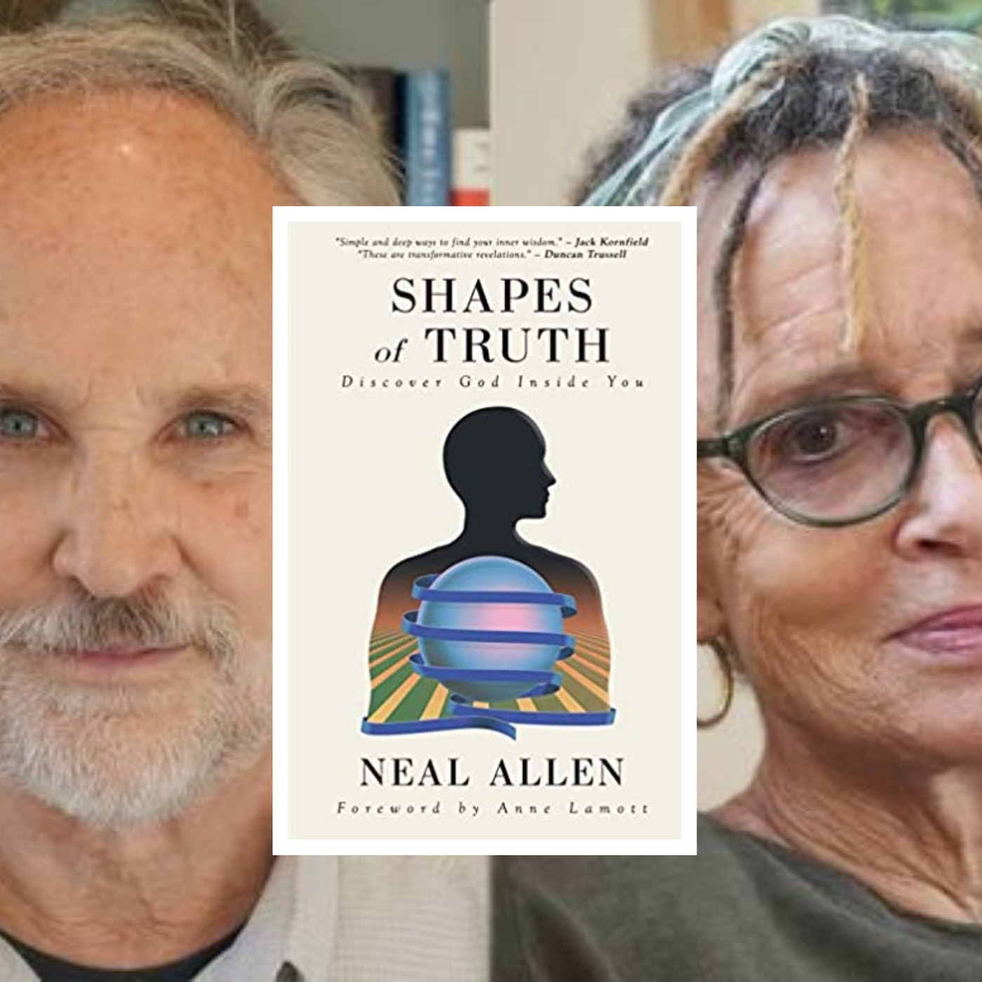 80. Anne Lamott and Neal Allen: Conversation for Shapes of Truth: Discover God Inside of You