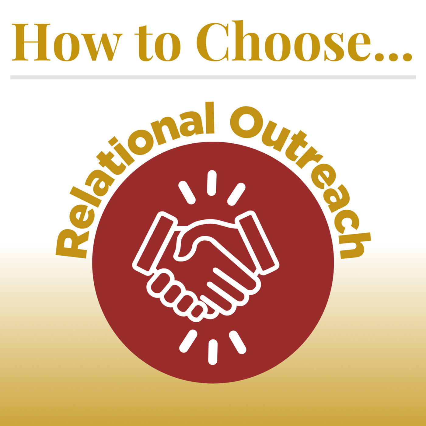 How to Choose (Part 4): Relational Outreach