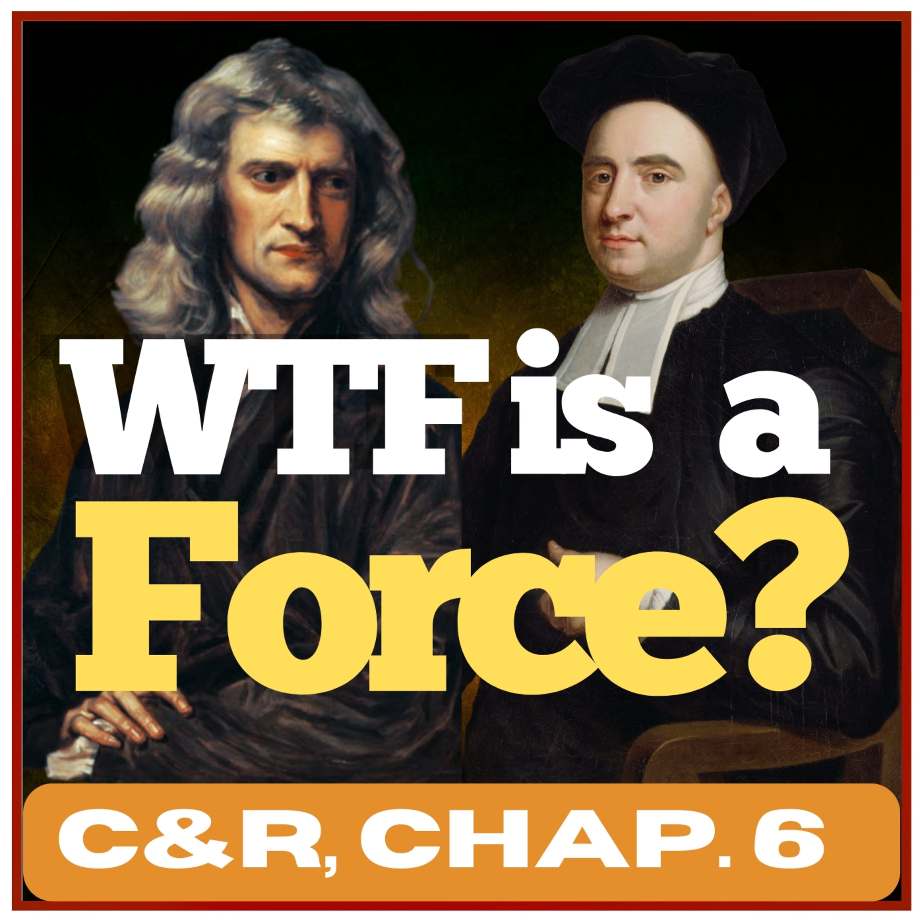 #89 (C&R, Chap 6) - Berkeley vs Newton: The Battle Over Gravity episode artwork