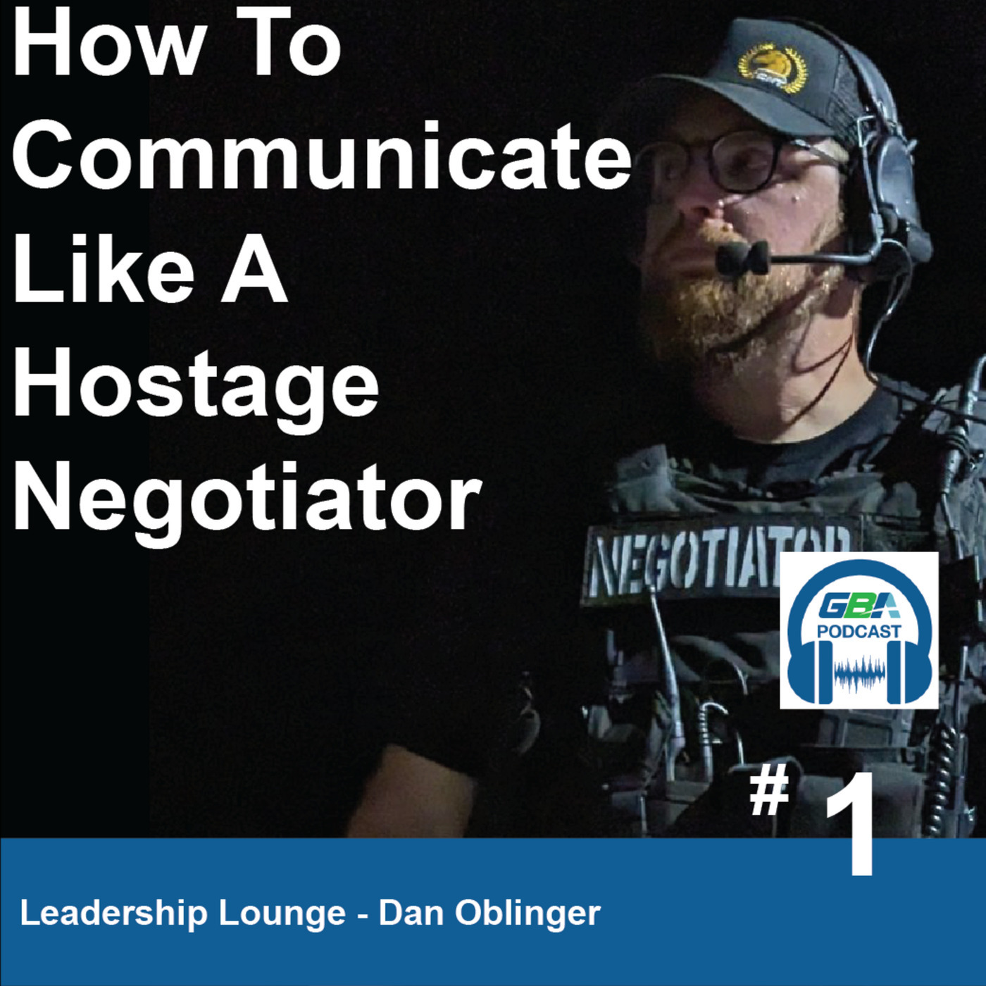 #1 - Leadership Lounge - How to Communicate Like a Hostage Negotiator