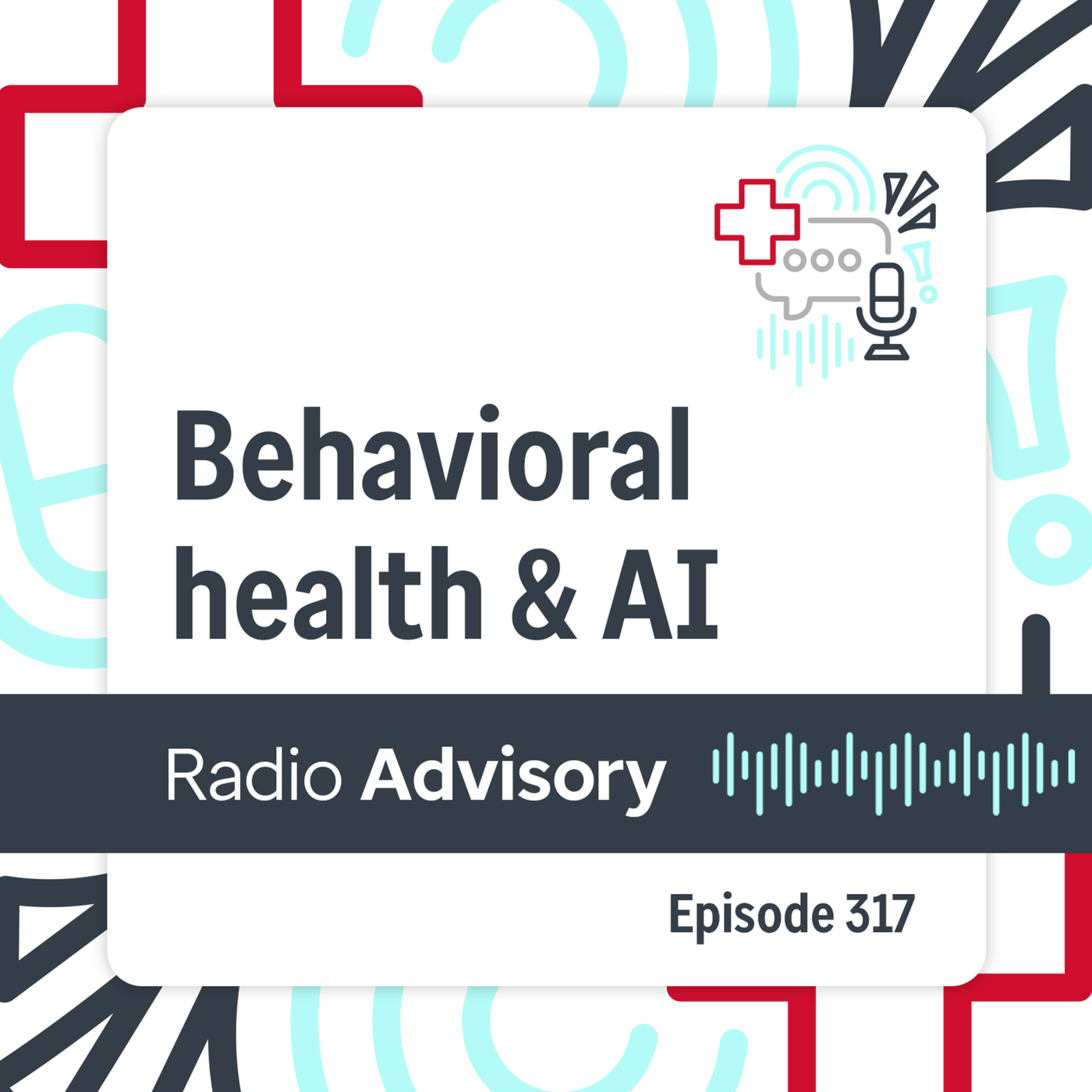 Radio Advisory 317: Behavioral health, technology, and value – what comes next?