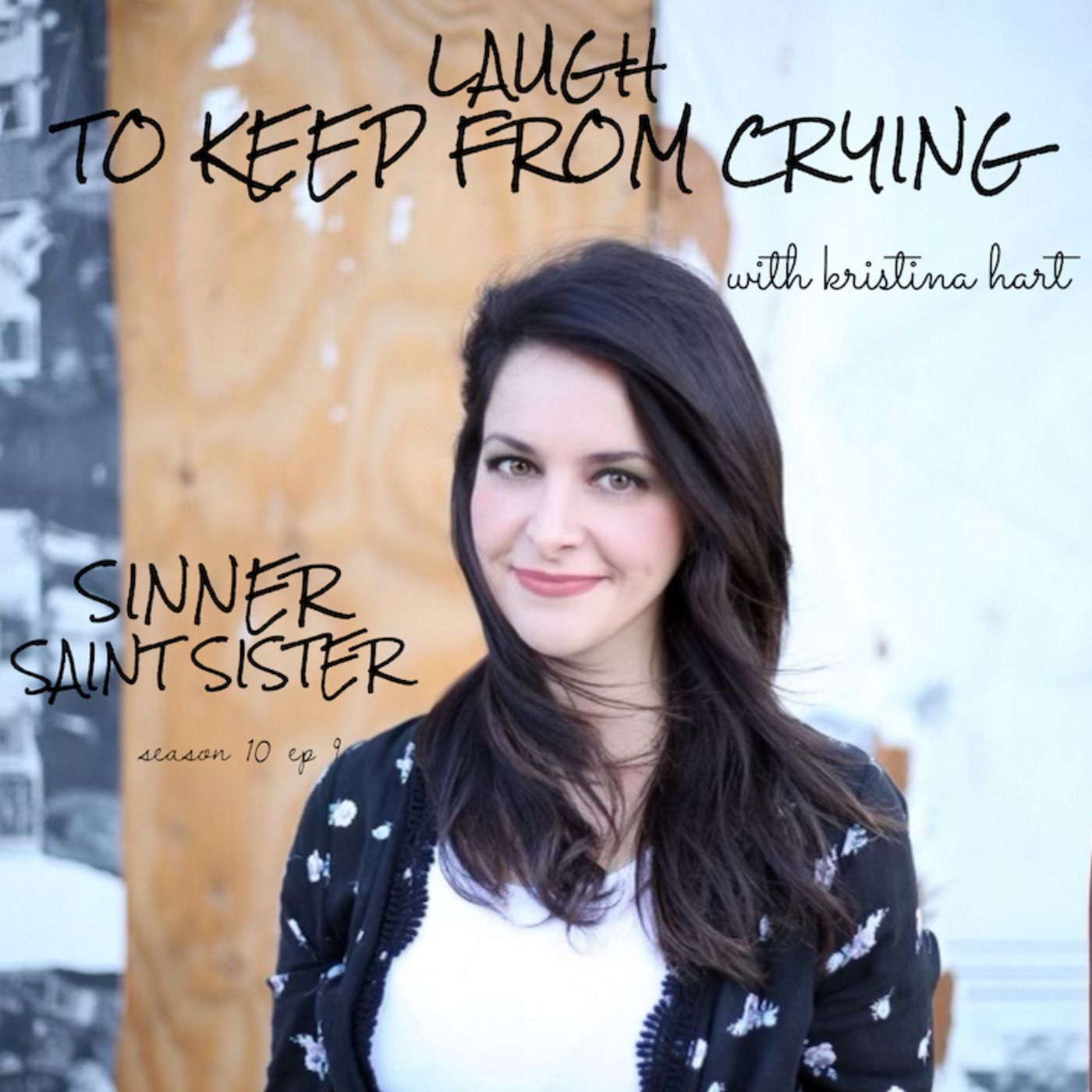 Laugh to Keep From Crying w/ Kristina Hart S10 E9