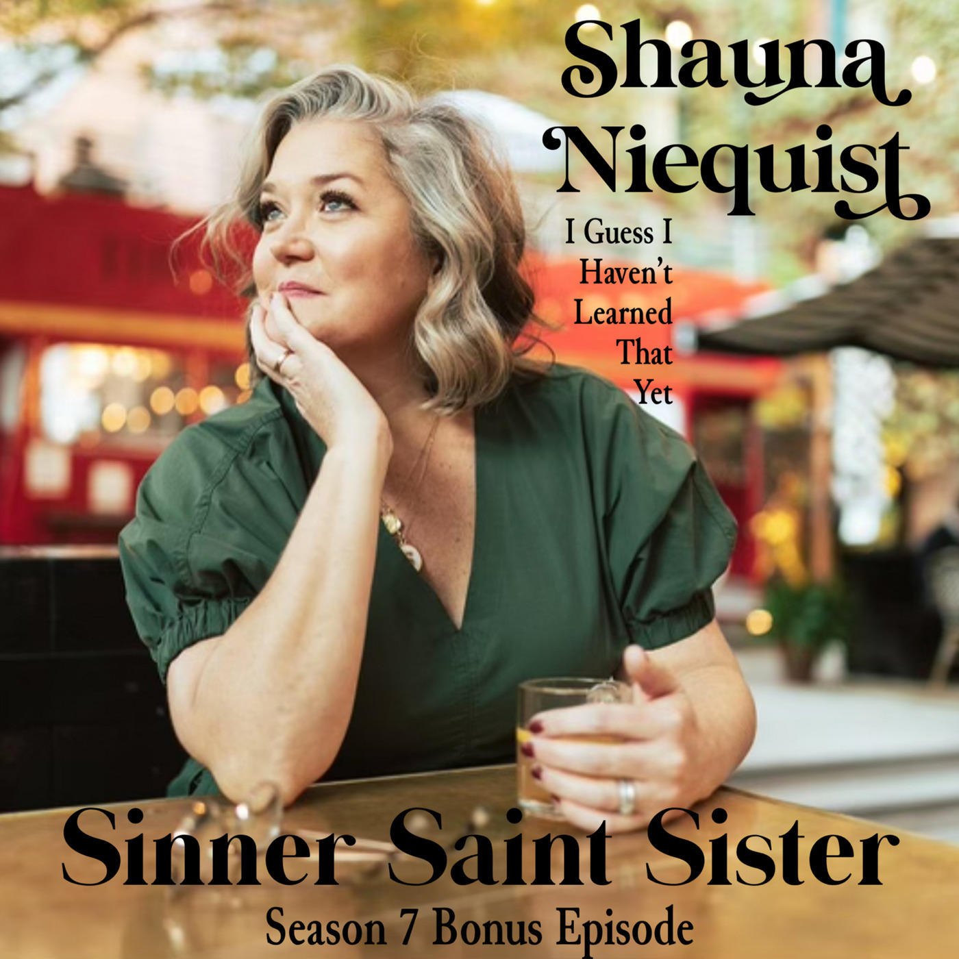 "I Guess I Haven't Learned That Yet" w/Shauna Neiquist | S7 Bonus Episode