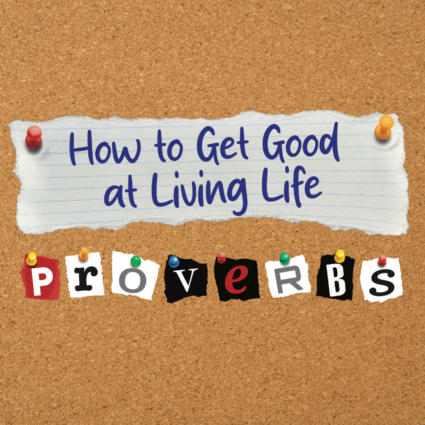 How to Get Good at Living Life, part 4: Proven Wisdom for Life 