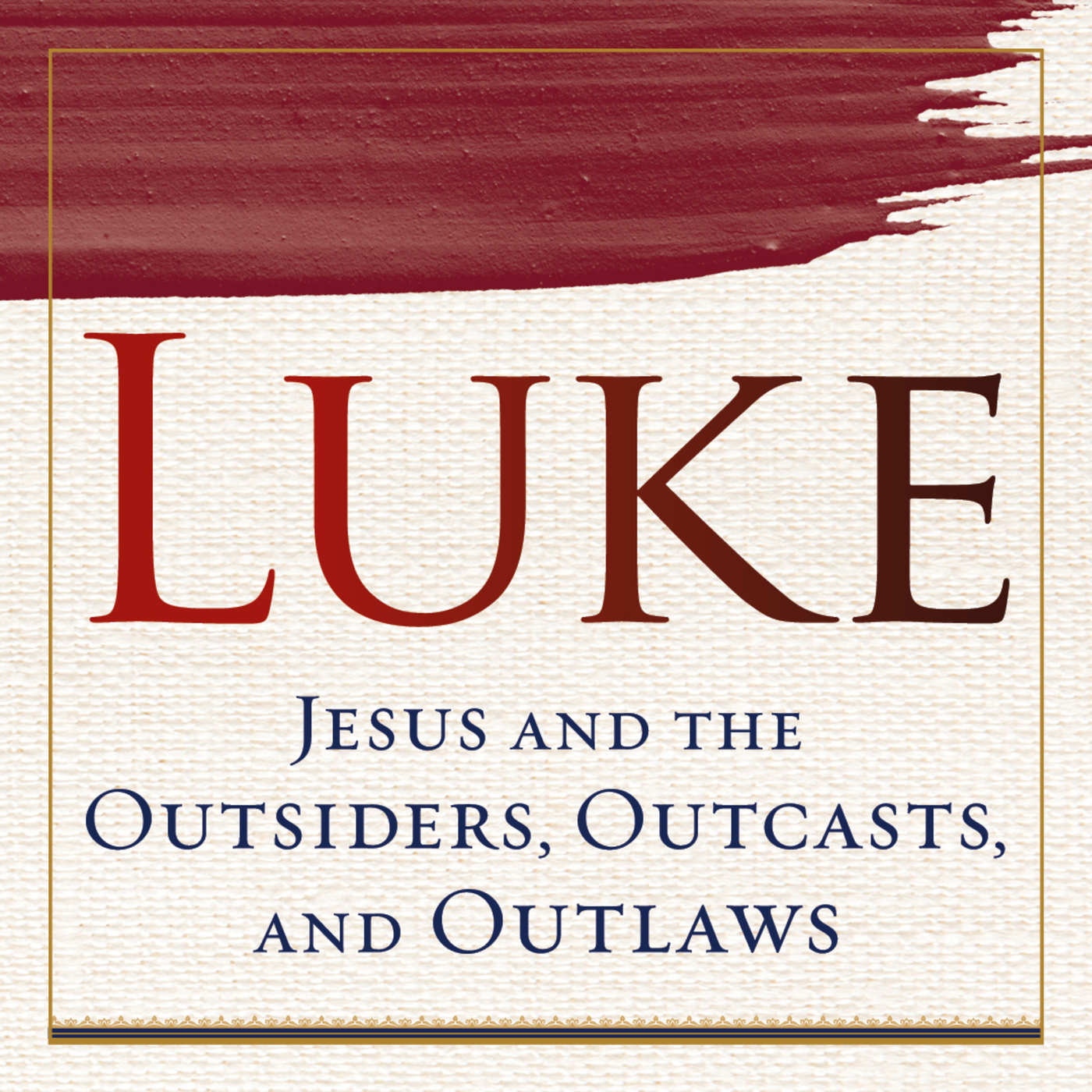 Luke, part 6: Palm Sunday to Good Friday