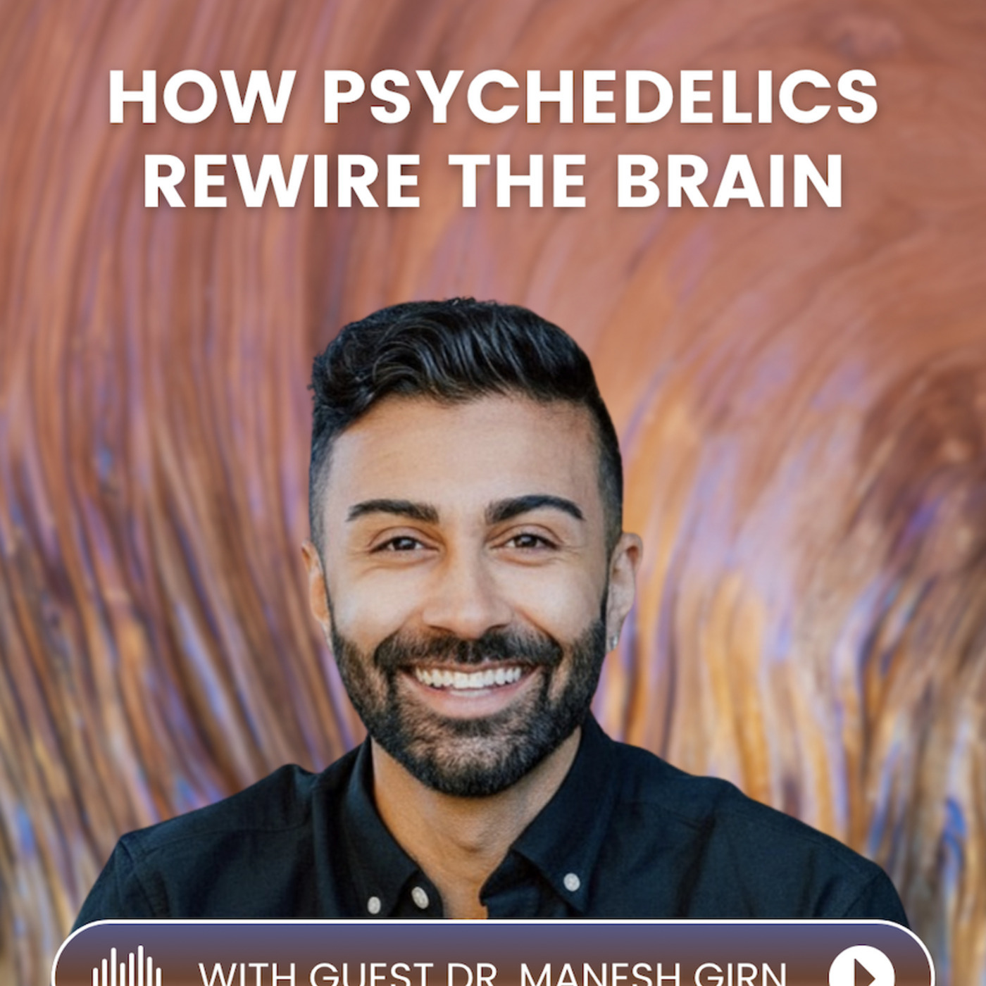What Happens in the Brain During a Psychedelic Experience? | with Dr. Manesh Girn