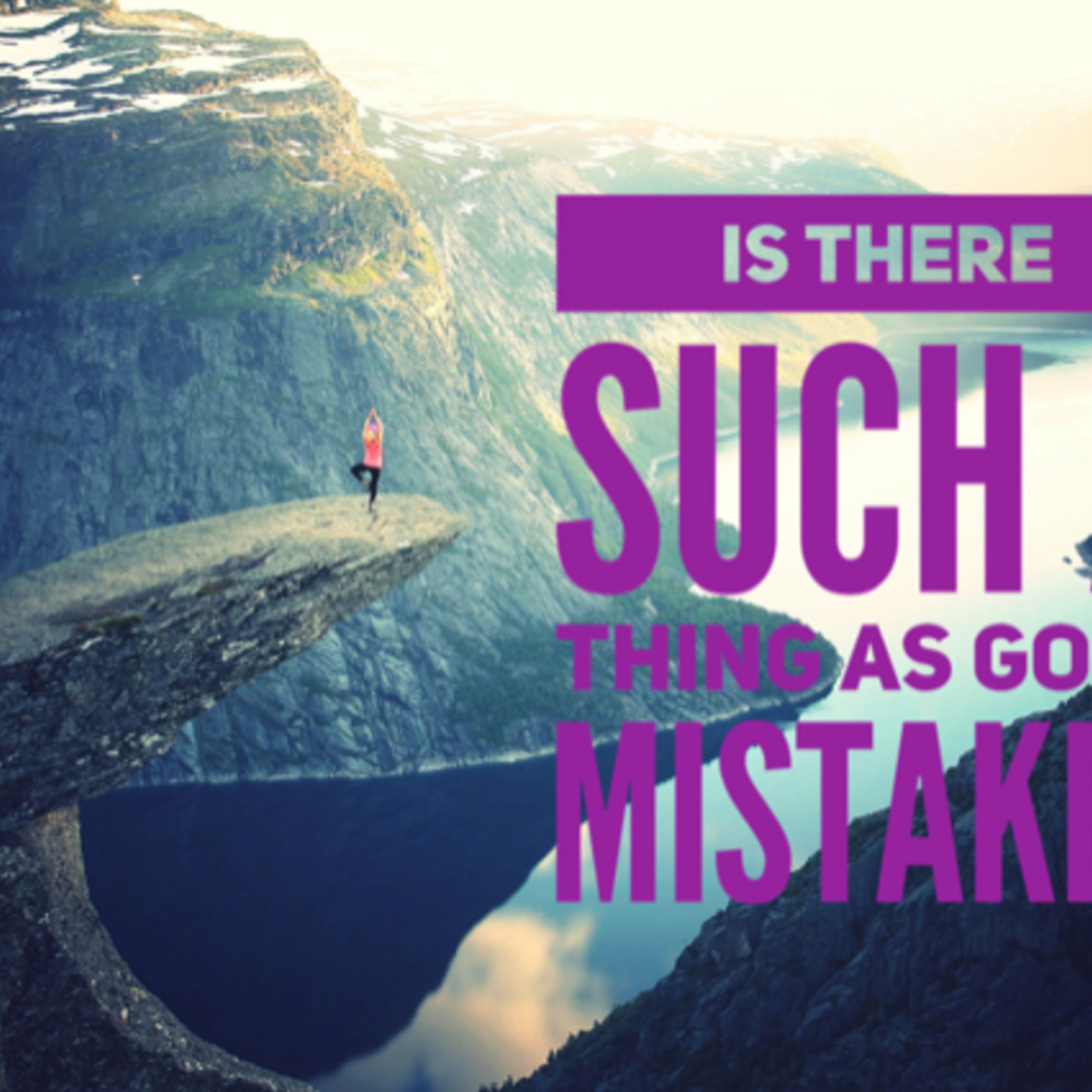 Is There Such A Thing As Good Mistakes?