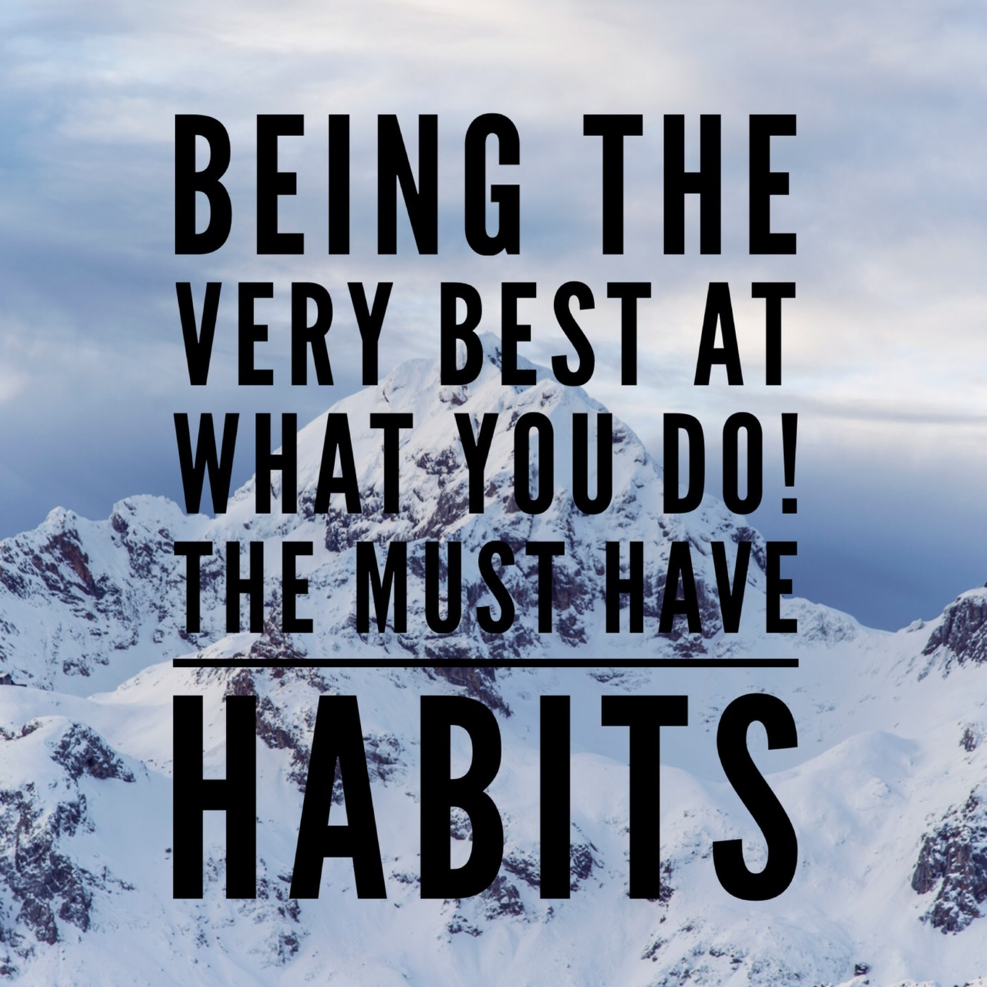 #12 Being The Very Best At What You Do - The Must Have Habits