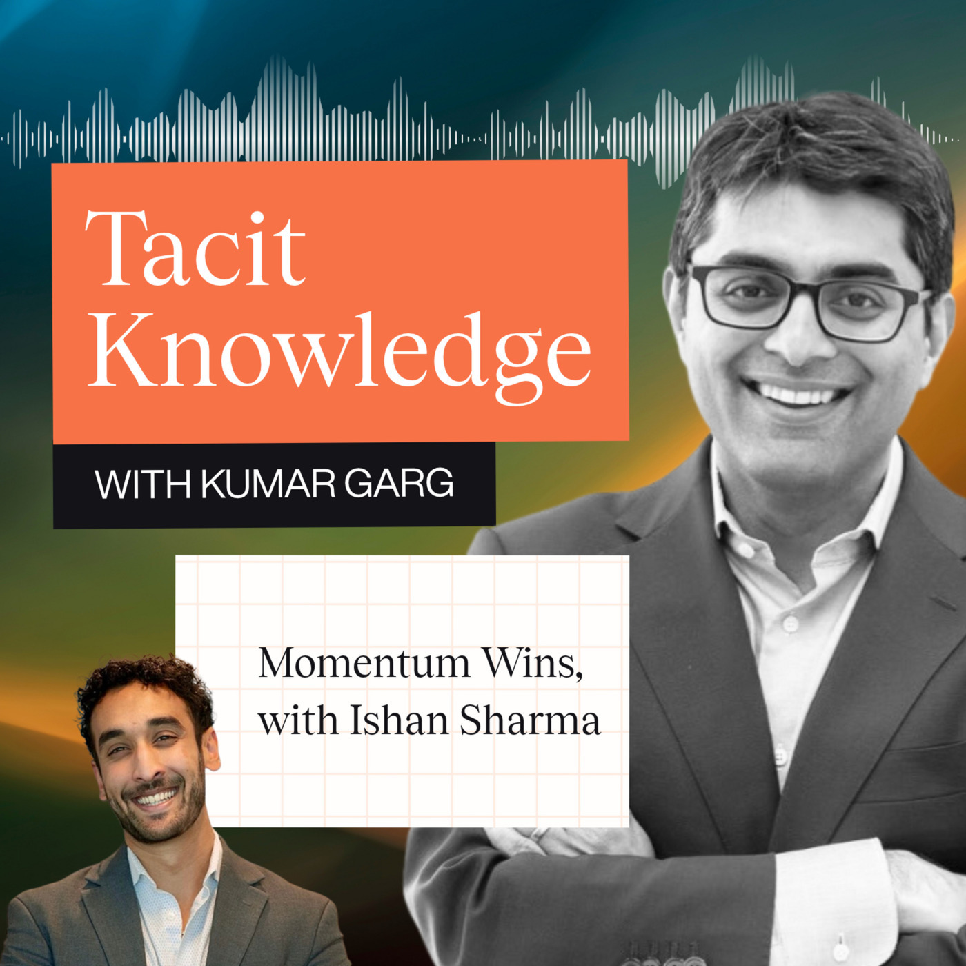 Tacit Knowledge: Momentum Wins with Ishan Sharma