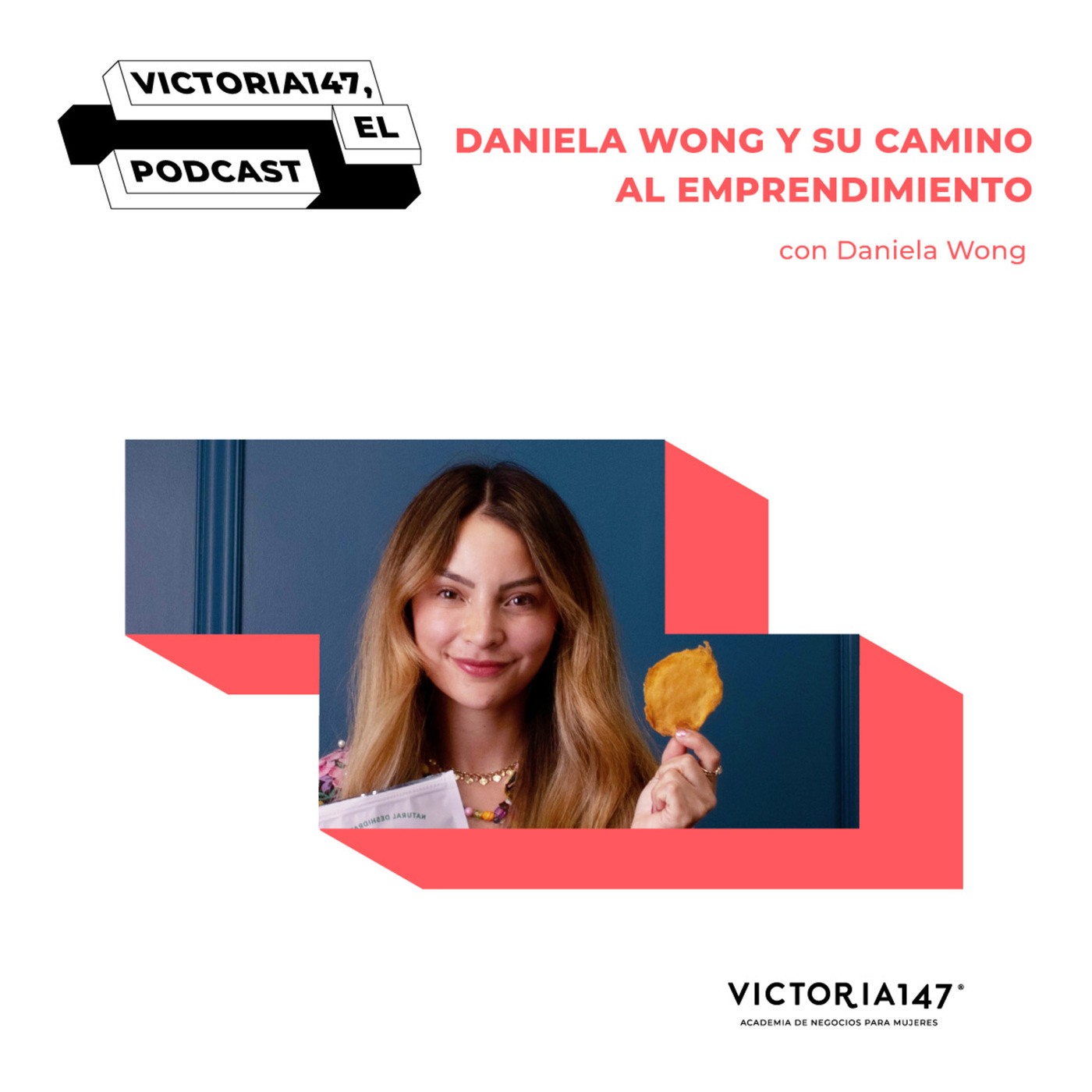 T2. E15. Daniela Wong y su camino al emprendimiento