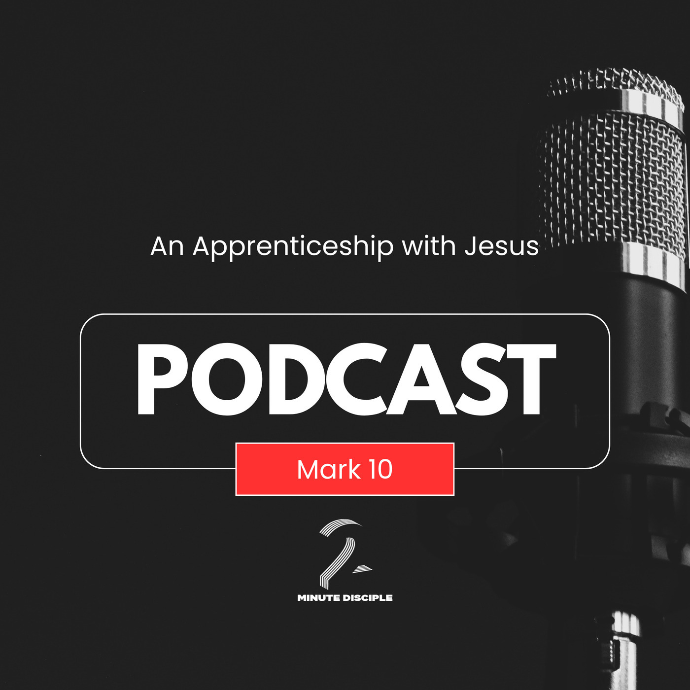 An Apprenticeship to Jesus – Gospel of Mark Study Week 10 | Following Jesus in Mark 10