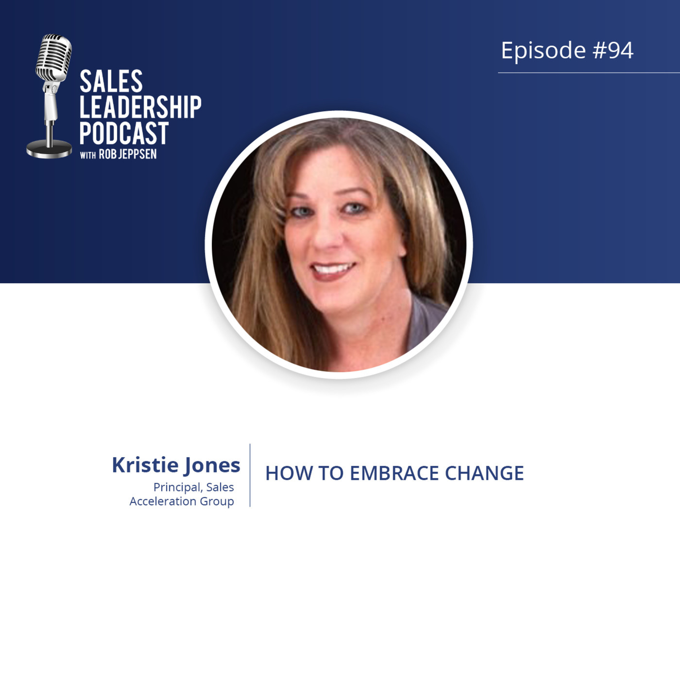 #94: Kristie Jones of Sales Acceleration Group  — How to Embrace Change