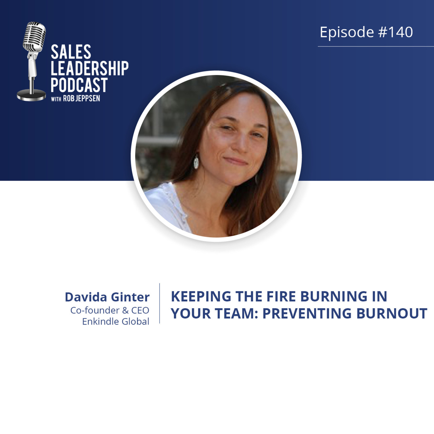#140:  Davida Ginter of Enkindle Global — Keeping the Fire Burning in your team: Preventing Burnout