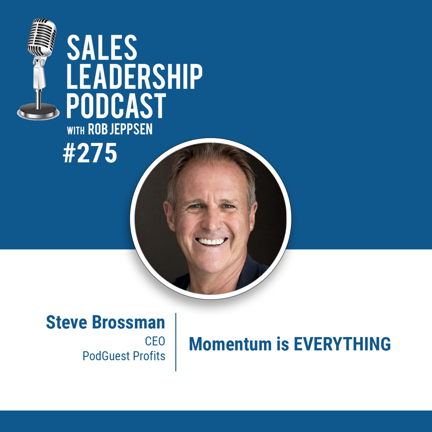 Steve Brossman: CEO of PodGuest Profits - Momentum is EVERYTHING