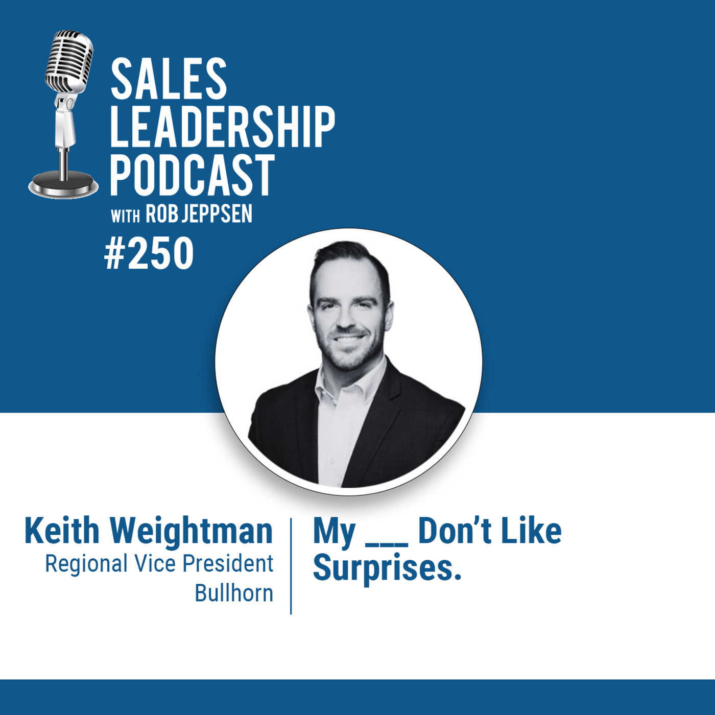Keith Weightman, RVP of Sales at Bullhorn: My ___ Don’t Like Surprises.