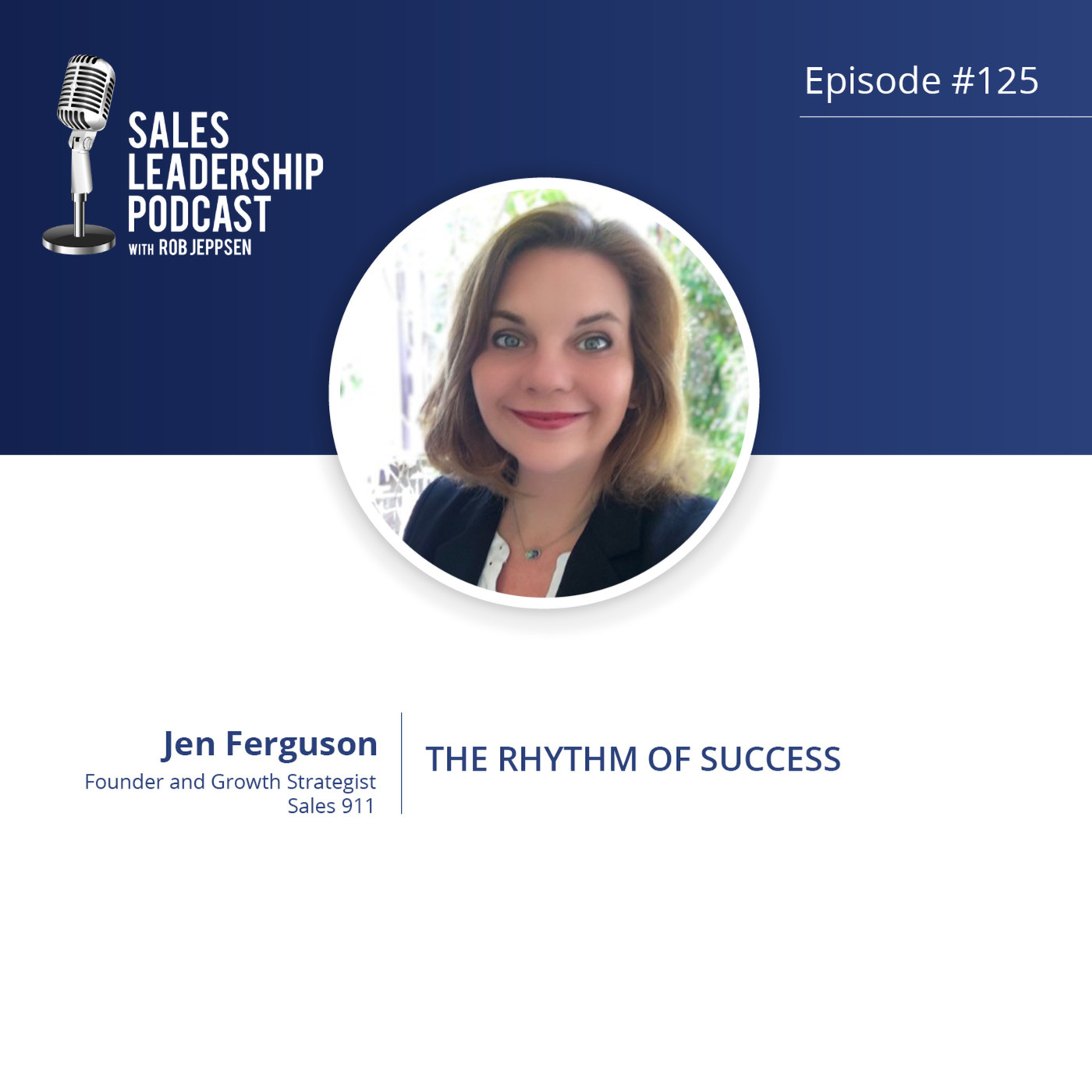 #125: Jen Ferguson of Sales 911 — The Rhythm of Success