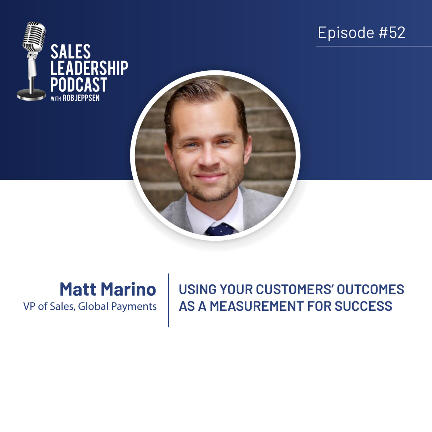 #52: Matt Marino of Global Payments - Using Your Customers' Outcomes as a Measurement for Success