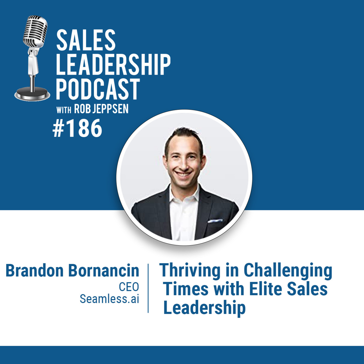 #186: Brandon Bornancin of Seamless.ai — Thriving in Challenging Times with Elite Sales Leadership