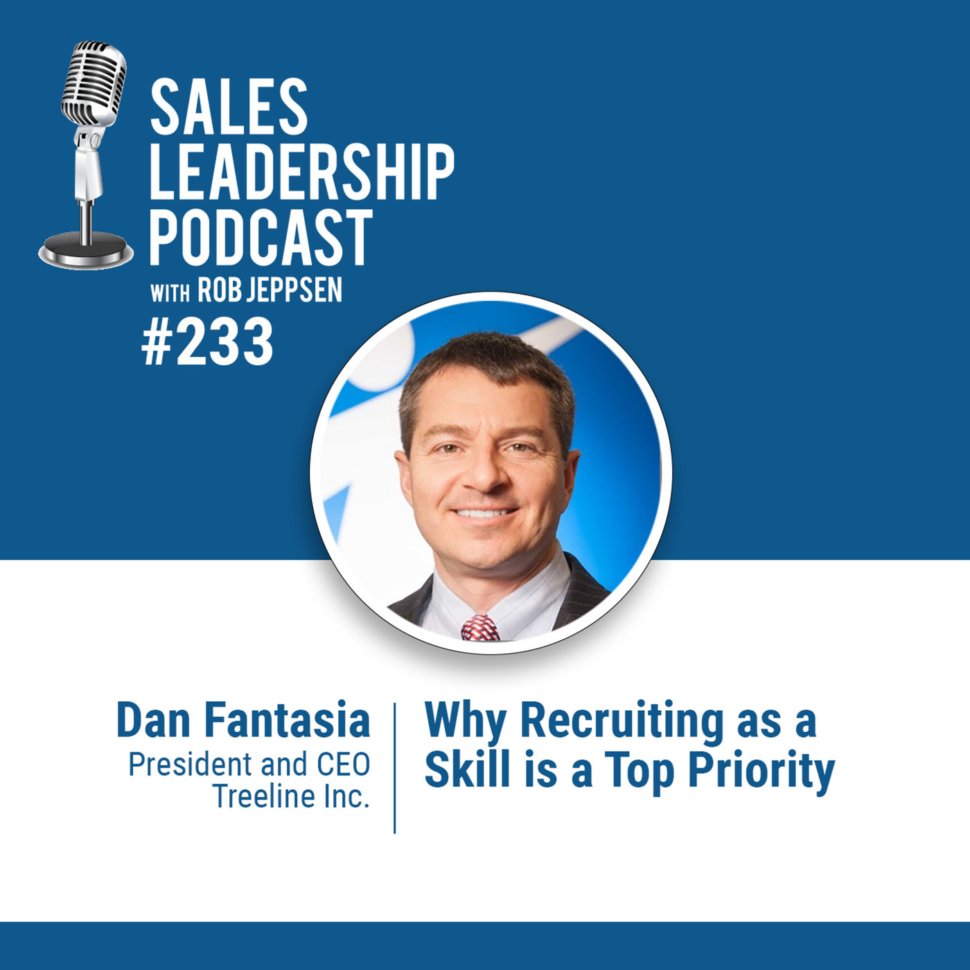 Dan Fantasia, President and CEO of Treeline Recruiting: Why Recruiting as a Skill is a Top Priority