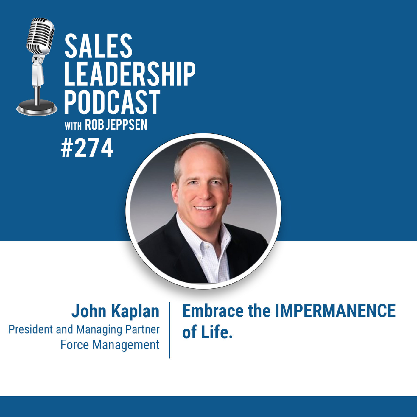 John Kaplan: President and Managing Partner at Force Management - Embrace the IMPERMANENCE of Life.