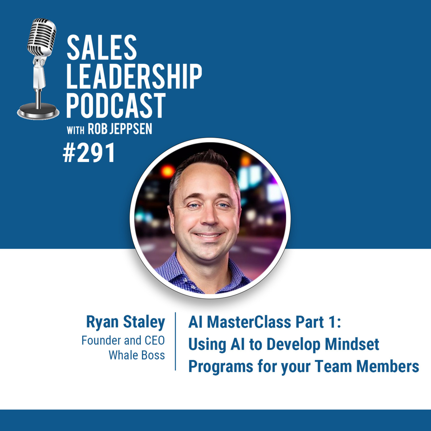 Ryan Staley, CEO of Whale Boss - AI MasterClass Part 1:  Using AI to Develop Mindset Programs for your Team Members