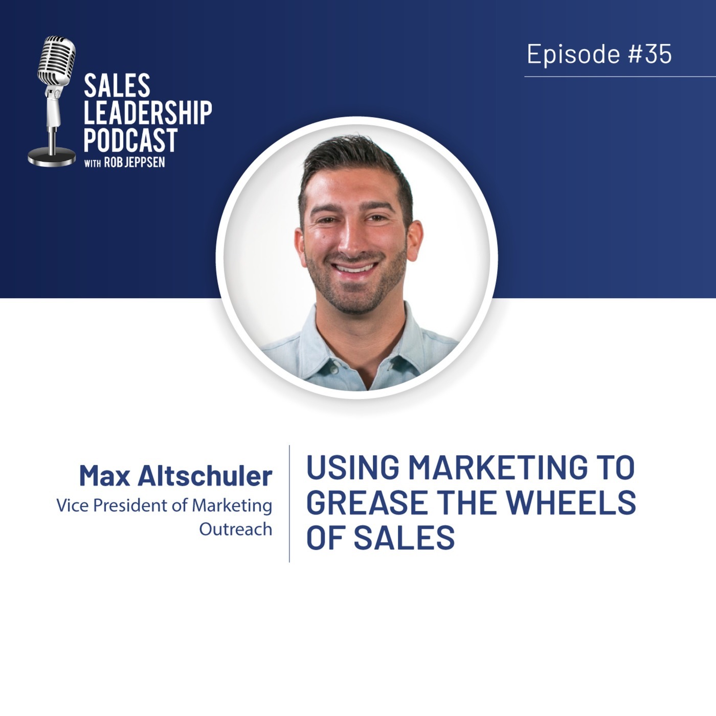 #35: Max Altschuler of Outreach — Using Marketing to Grease the Wheels of Sales