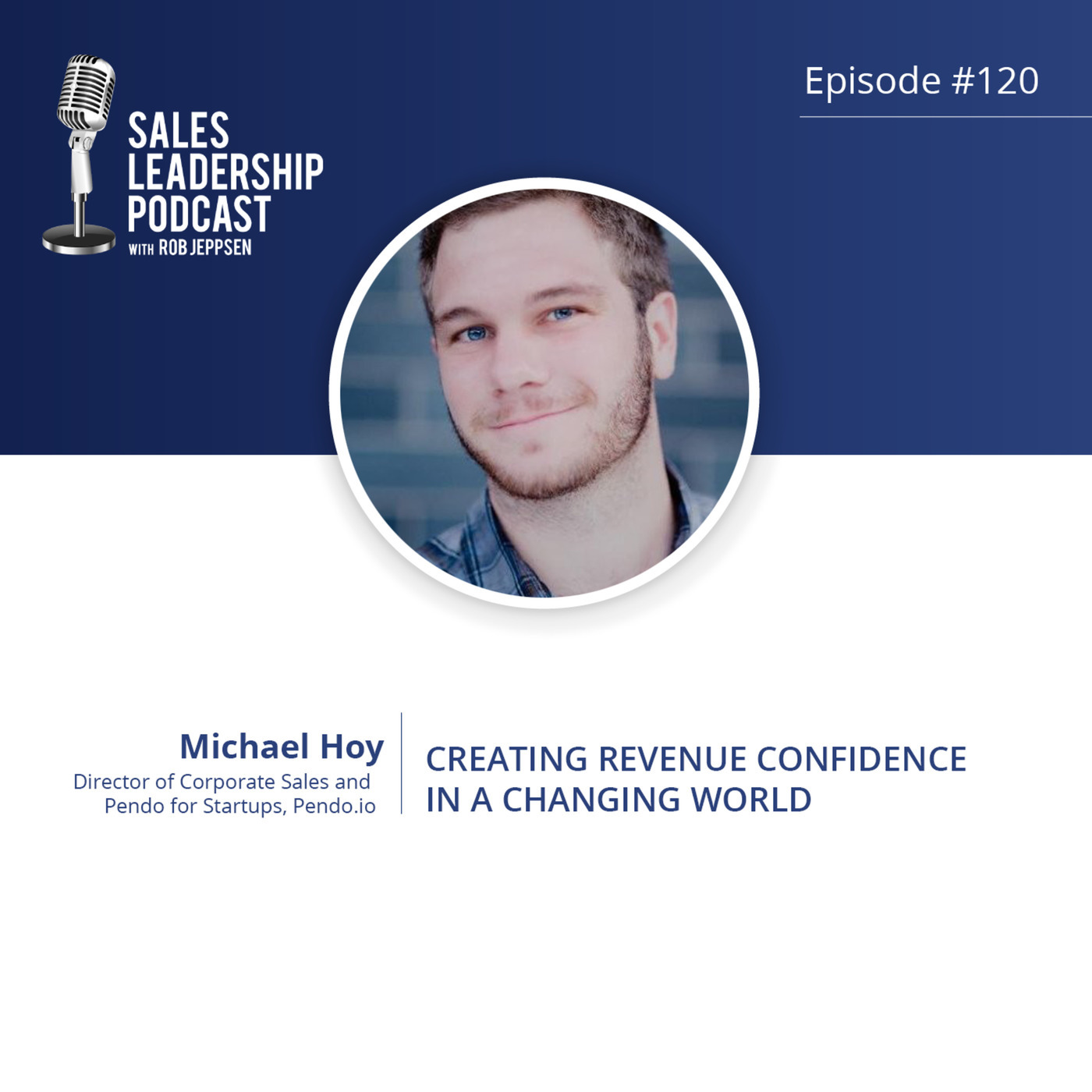 #120: Michael Hoy of Pendo.io — Creating Revenue Confidence in a Changing World