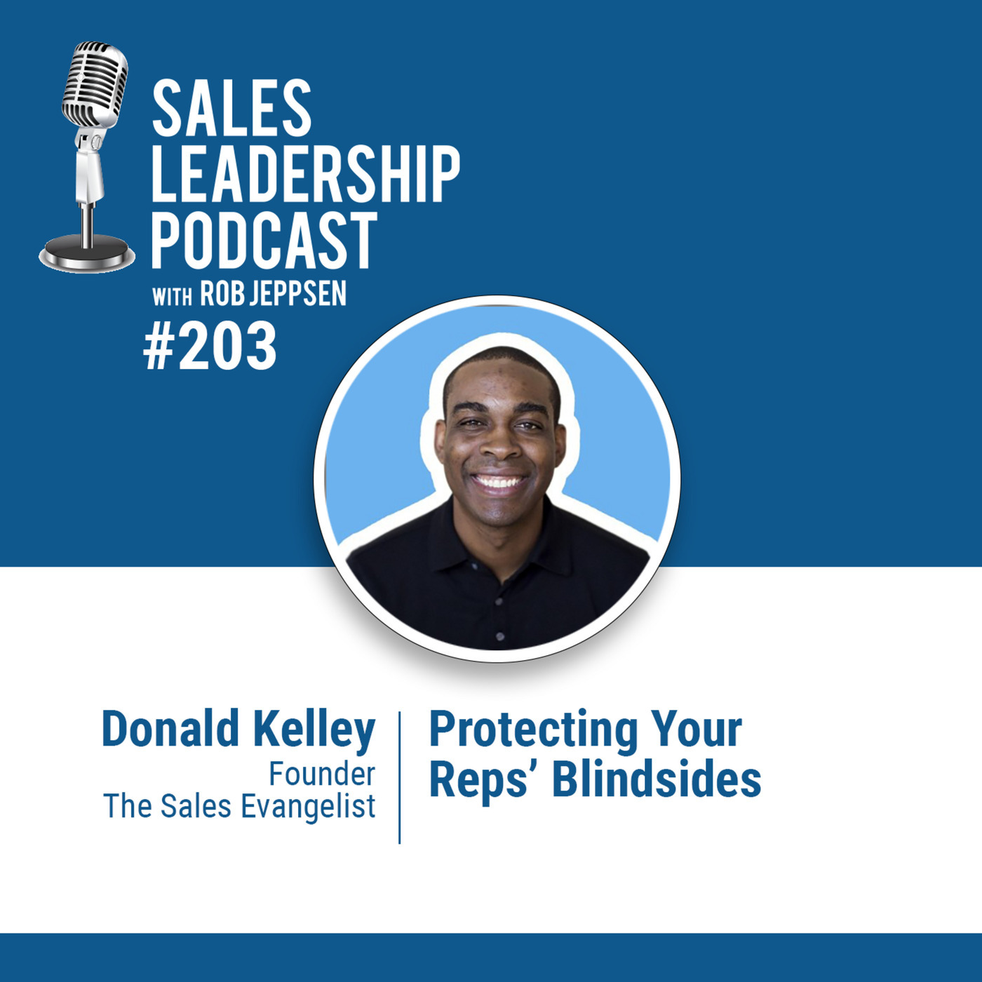#203: Donald Kelley of The Sales Evangelist — Protecting Your Reps’ Blindsides