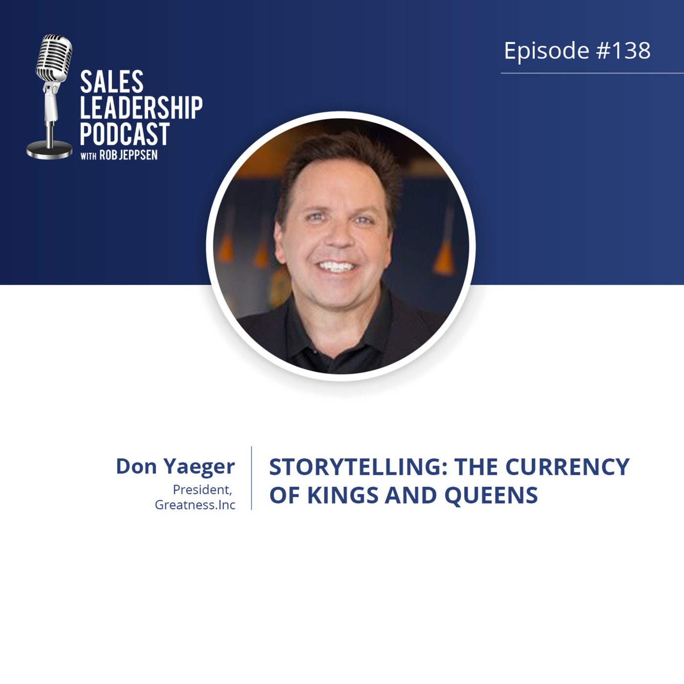 #138: Don Yaeger of Greatness, Inc — Storytelling:  The Currency of Kings and Queens